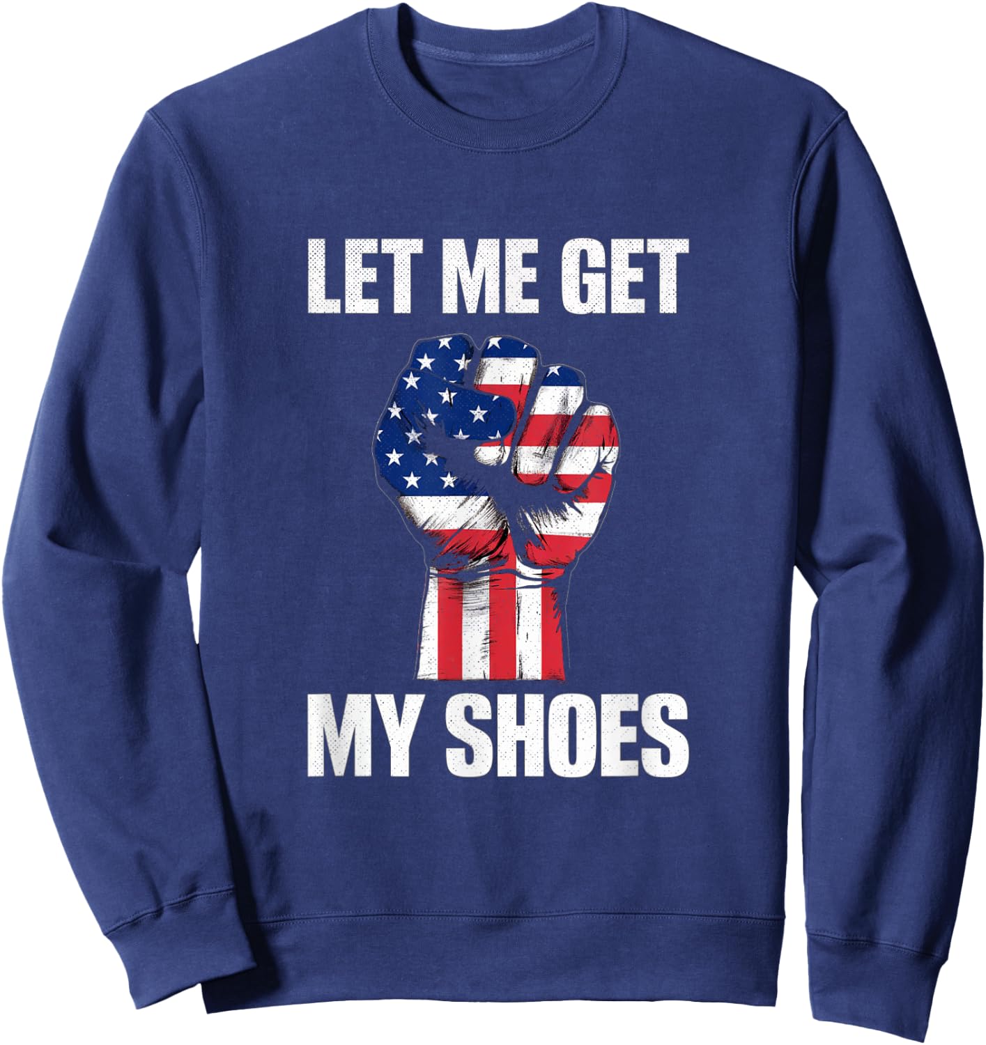 Donald Trump, laisse-moi prendre mes chaussures Sweatshirt - Sweatshirt | Navy