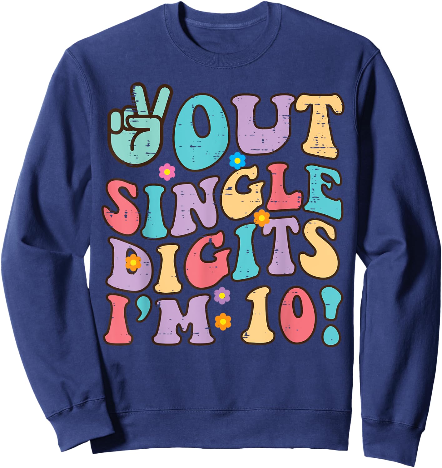 10th Birthday Peace Out Im 10 Years Old Groovy Girls Boys Sweatshirt - Sweatshirt | Navy