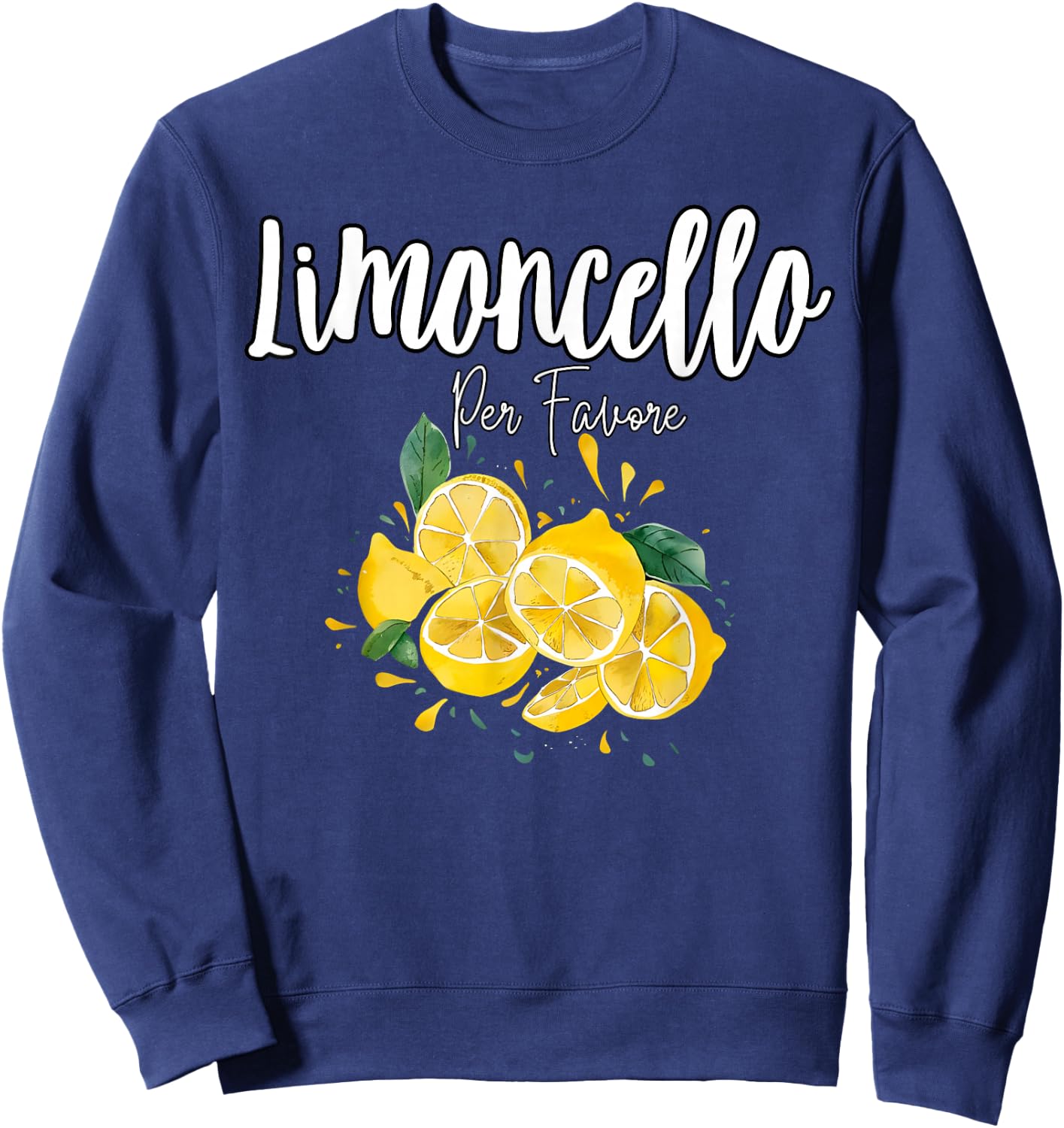 Limoncello Per Favore Funny Italian Lemon Liqueur , black Sweatshirt - Sweatshirt | Navy