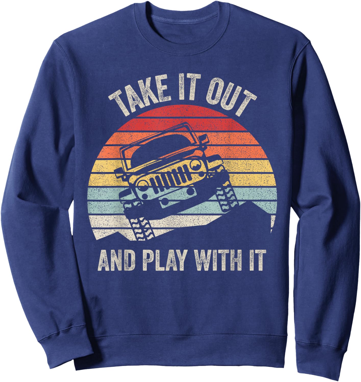 Catch Some Rays Vintage Retro Take It Out And Play With It Funny 4X4 Black -Adults Sweatshirt - Sweatshirt | Navy
