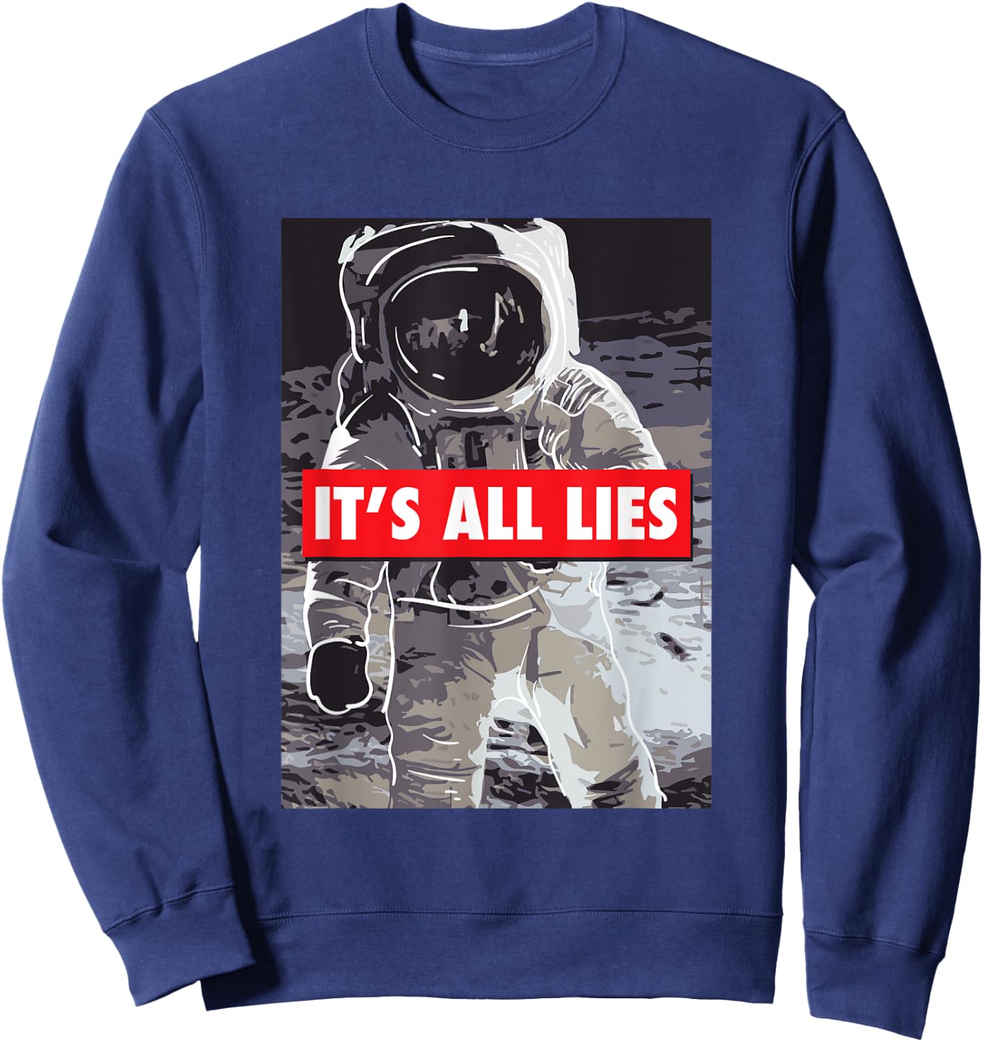 Fake Moon Landing Gift A Conspiracy Theorist Sweatshirt - Sweatshirt | Navy