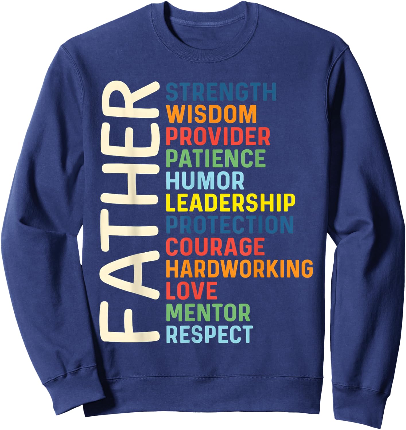 Strength Wisdom Love Inspirational Dad Fathers Day Saying Sweatshirt - Sweatshirt | Navy