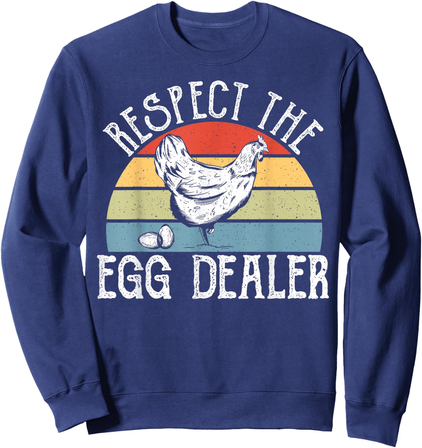 Egg Chicken Farmer - Respect The Local Egg Dealer Sweatshirt - Sweatshirt | Navy