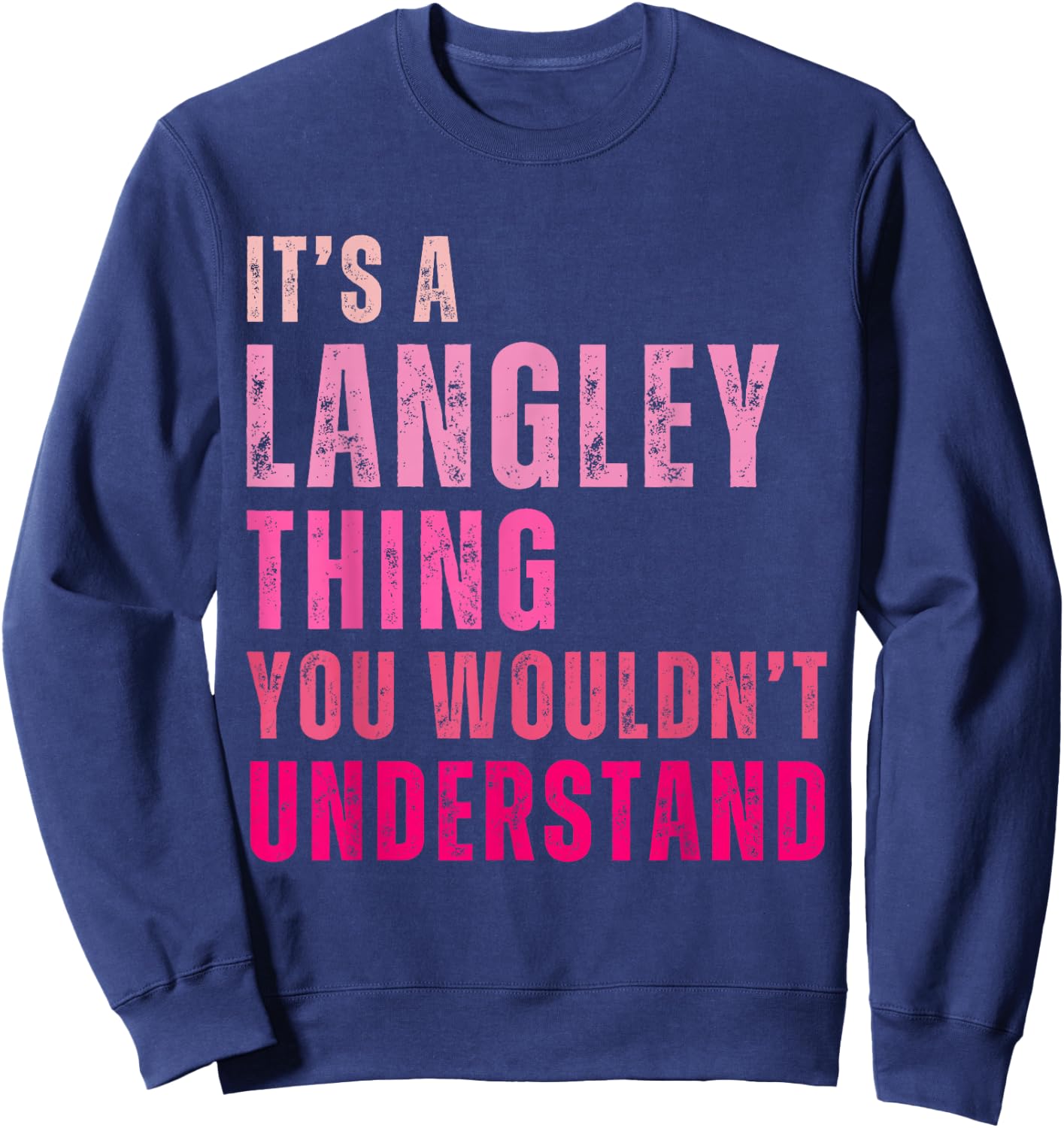 It's A Langley Thing You Wouldn't Understand Langley Sweatshirt - Sweatshirt | Navy