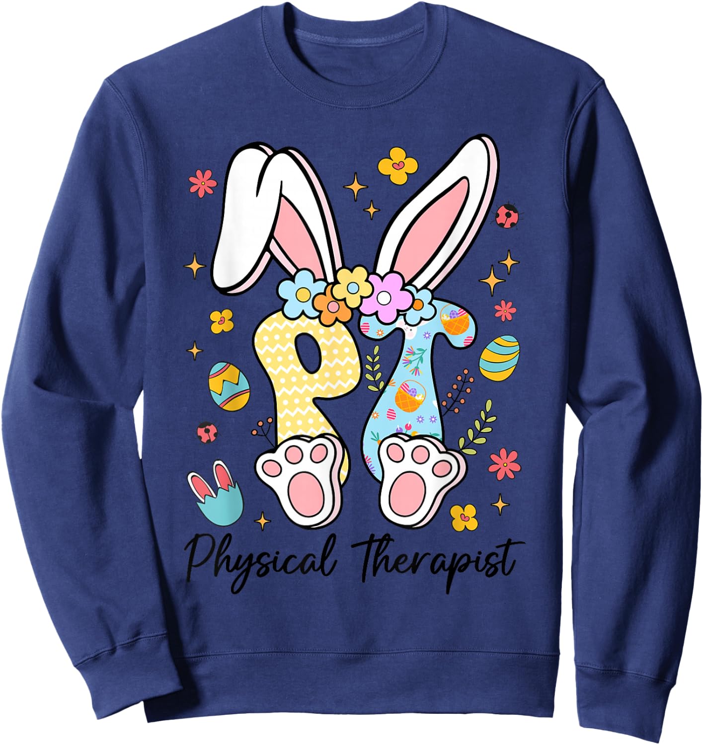 Happy Easter Physical Therapy PT Therapist Bunny Eggs Sweatshirt - Sweatshirt | Navy