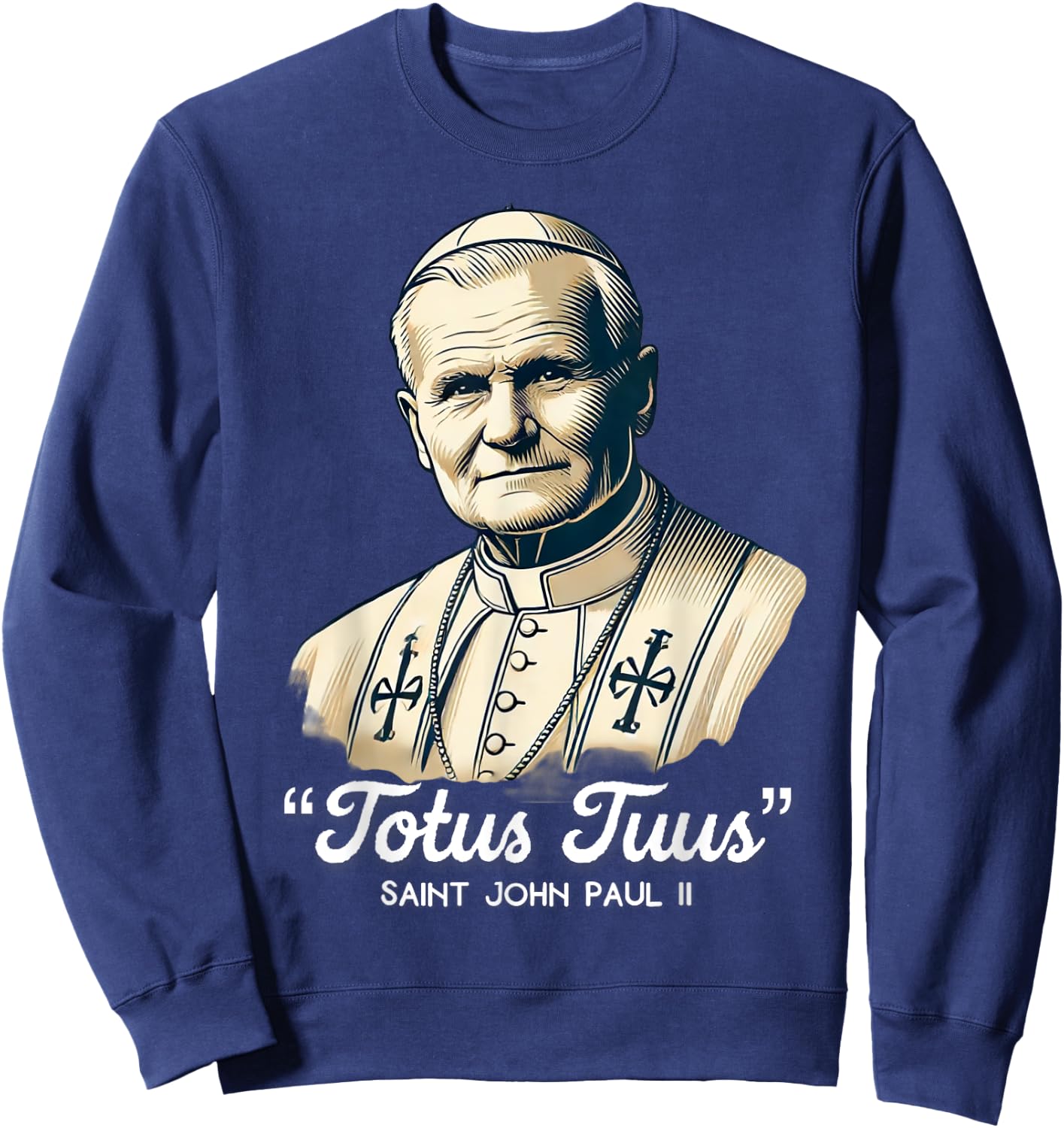 Saint John Paul II Catholic Quotes Sweatshirt - Sweatshirt | Navy