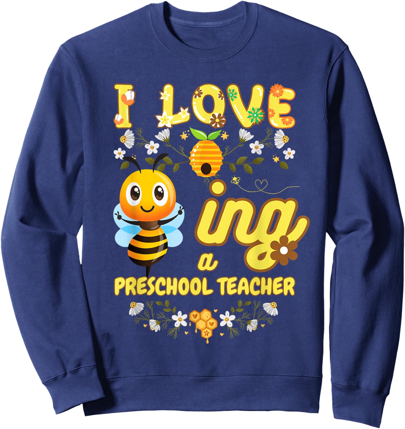 I Love Beeing A Preschool Teacher Bee Lover Job Profession Sweatshirt - Sweatshirt | Navy