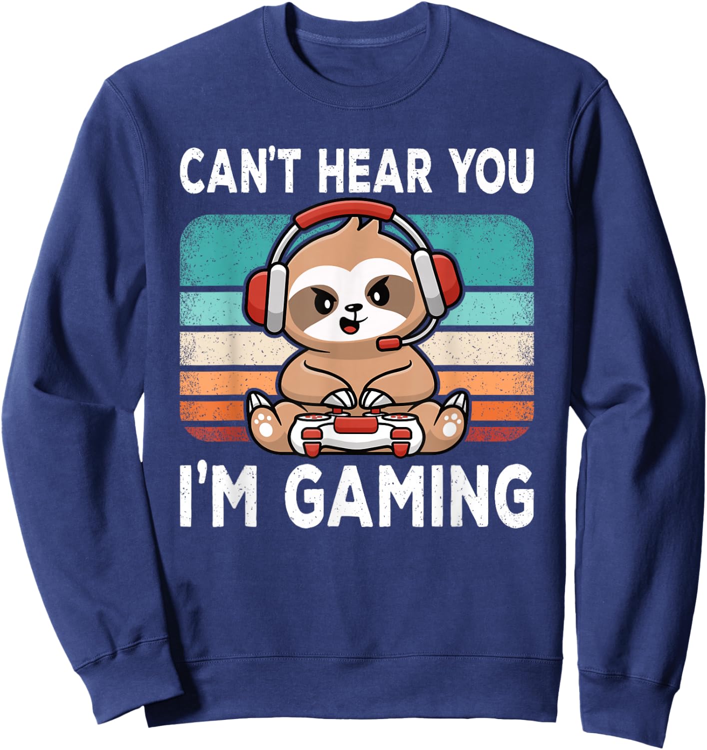 Can't Hear You I'm Gaming Funny Video Game Retro Gamer Boys Sweatshirt - Sweatshirt | Navy