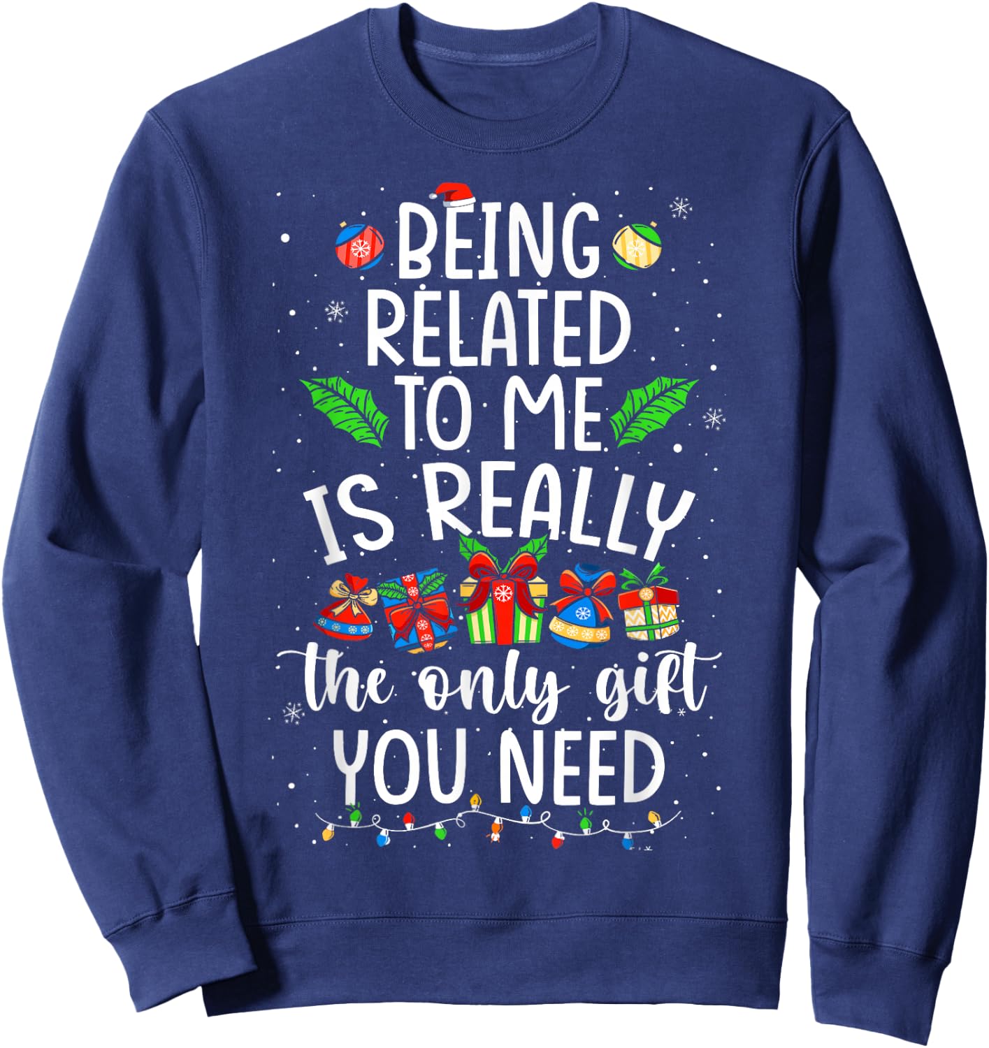 Being Related To Me Is Really The Only Gift Christmas Family Sweatshirt - Sweatshirt | Navy
