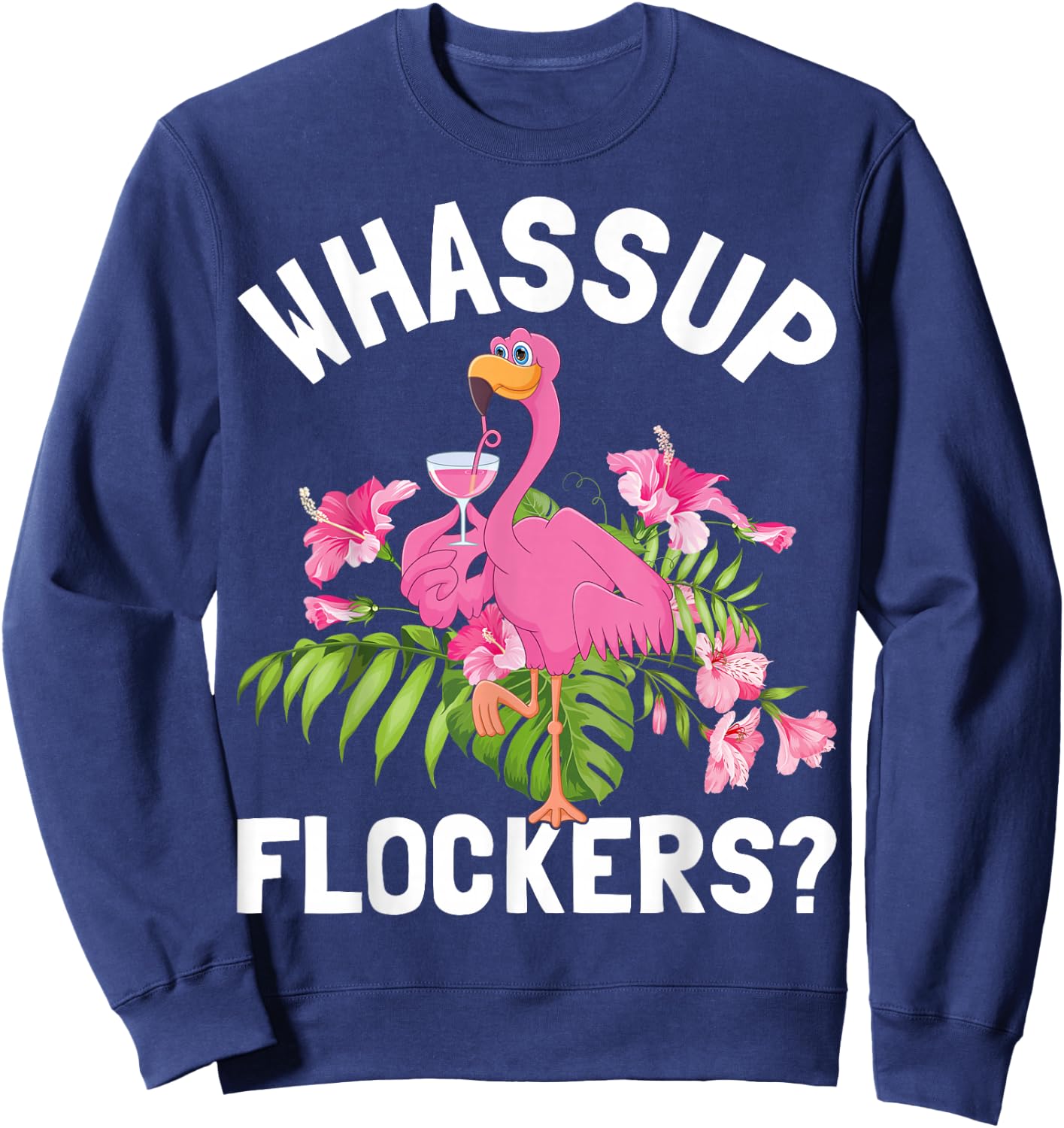 Pink Flamingo Tropical Birds Lover Whassup Flockers Sweatshirt - Sweatshirt | Navy
