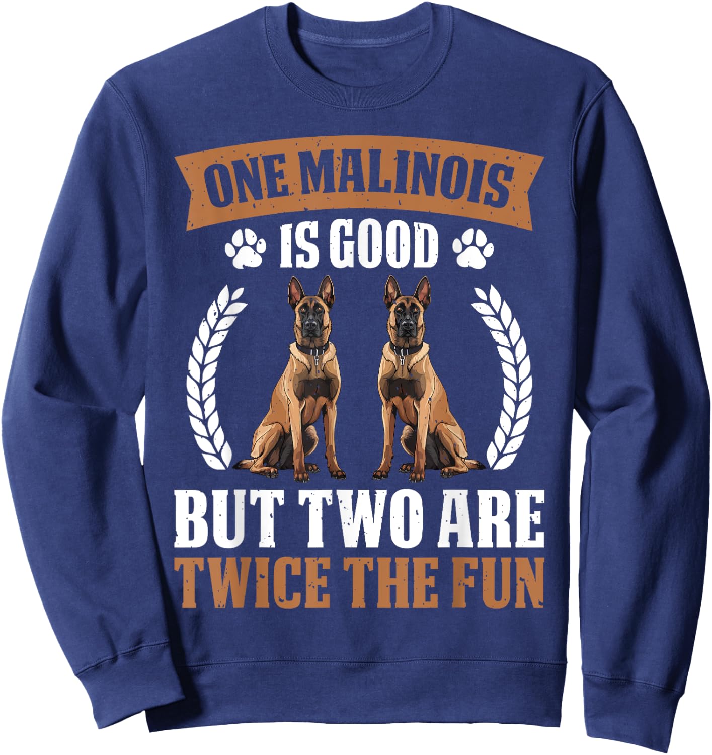 MALINOIS IS GOOD BUT TWO ARE TWICE THE FUN Dog Owners Women Sweatshirt - Sweatshirt | Navy