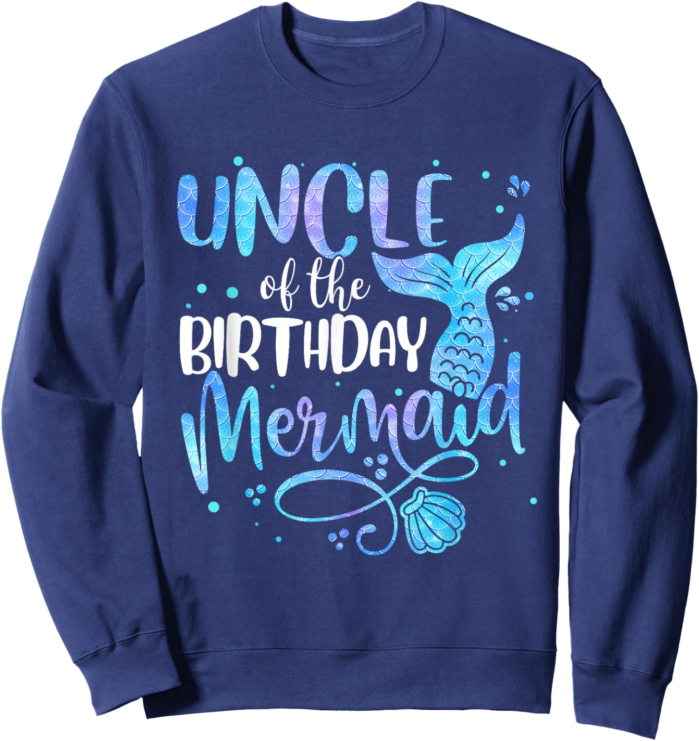Uncle Of The Birthday Mermaid Family Matching Party Squad Sweatshirt - Sweatshirt | Navy