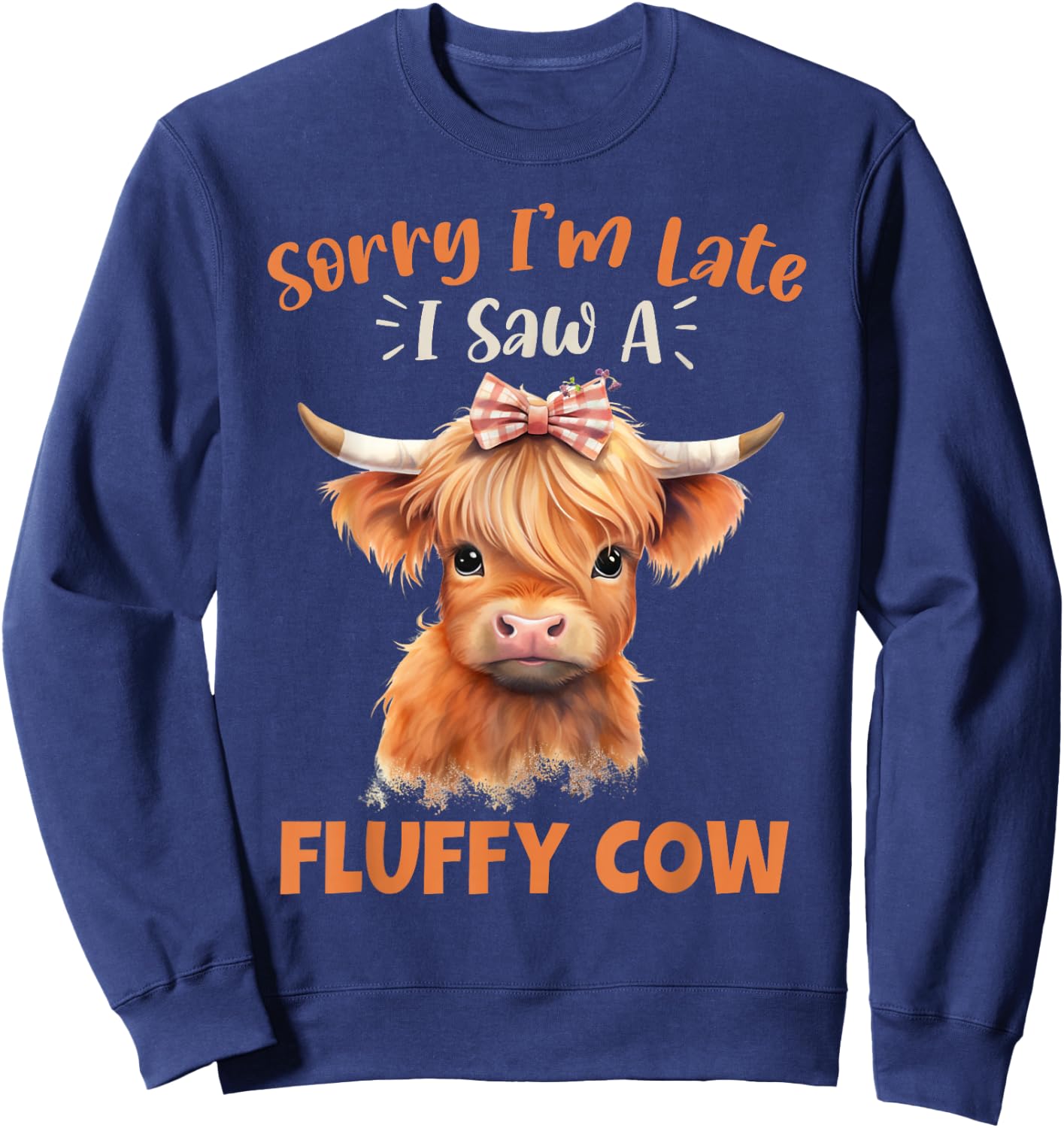 Sorry I'm Late I Saw A Fluffy Cow Highland Cow Breeder Sweatshirt - Sweatshirt | Navy