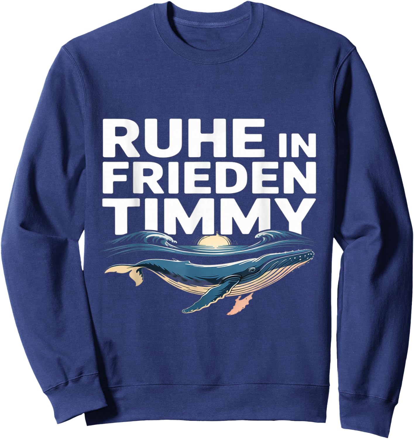 Ruhe In Frieden Timmy Timmy Hope Der Buckelwal Sweatshirt - Sweatshirt | Navy