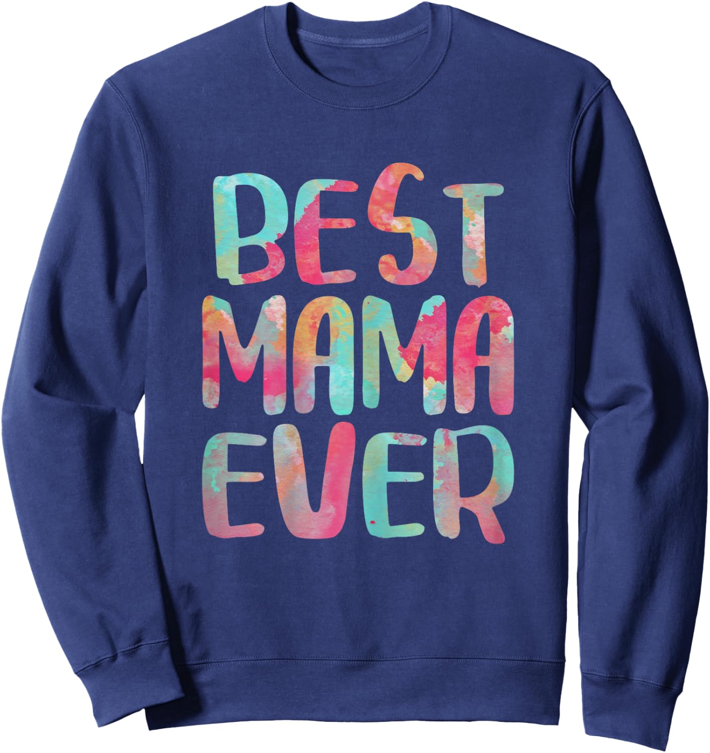 Best Mama Ever Shirt Women Mothers Day Sweatshirt - Sweatshirt | Navy