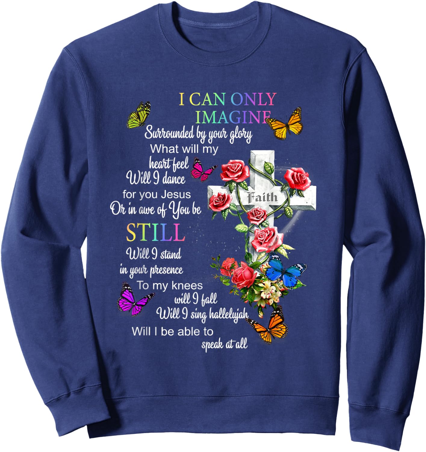 I Only Can Imagine Faith Christian Faith Jesus God Love Sweatshirt - Sweatshirt | Navy