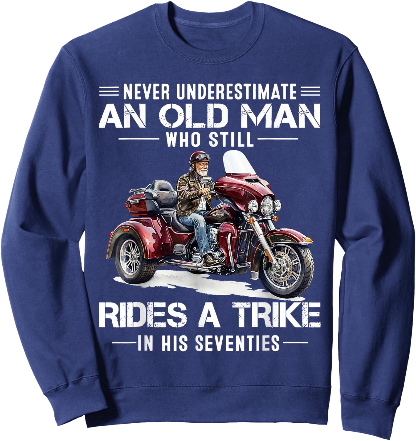 Never Underestimate Old Man Who Still Rides A Trike 70s Sweatshirt - Sweatshirt | Navy