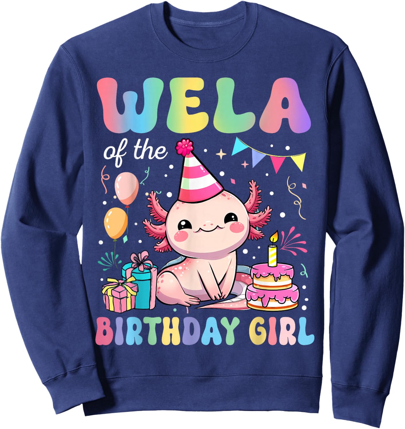 Wela Of The Birthday Girl Axolotl Bday Party Family Sweatshirt - Sweatshirt | Navy