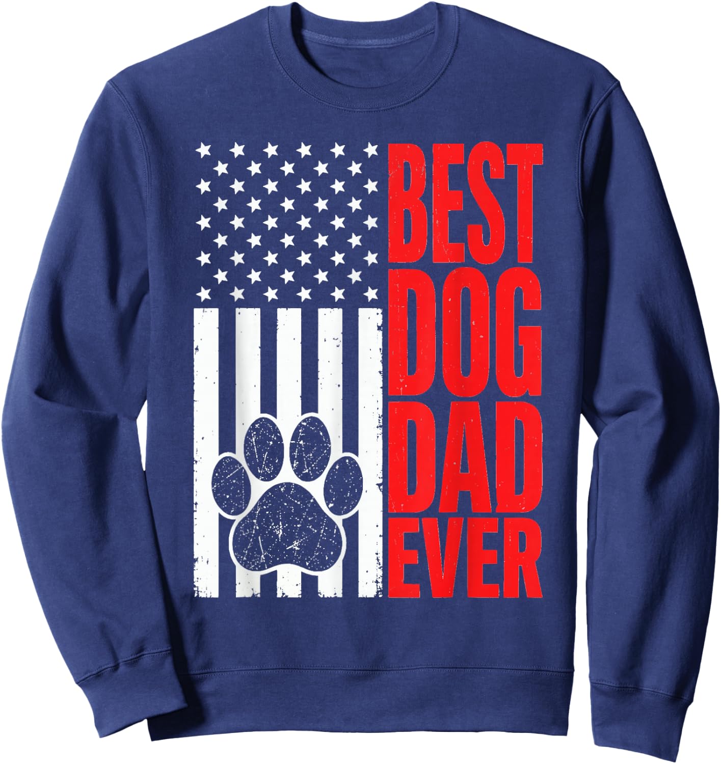 Best Dog Dad Ever Patriotic Father's Day Dog Lover Sweatshirt - Sweatshirt | Navy