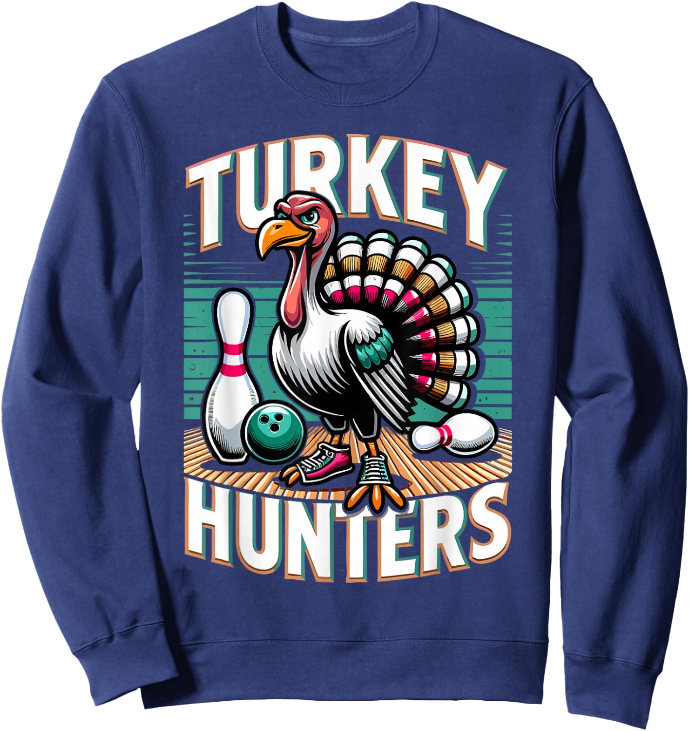 Turkey Hunters Shirt Funny Bowling Shirt Turkey Hunters Sweatshirt - Sweatshirt | Navy