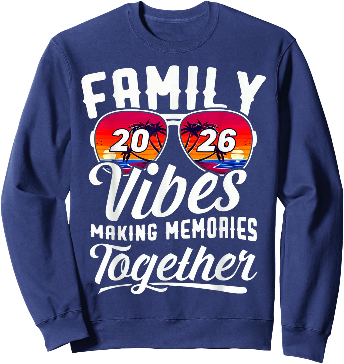 Family Vibes 2026 Making Memories Matching Group Summer Sweatshirt - Sweatshirt | Navy