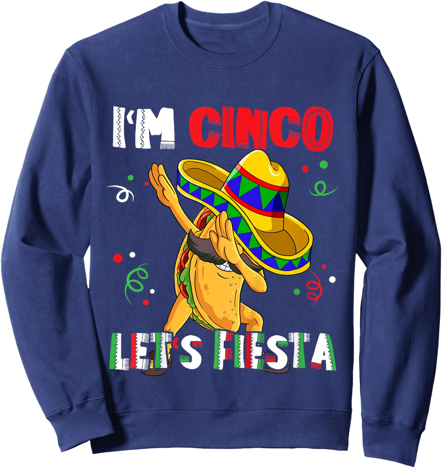 I'm Cinco Let's Fiesta 5th Birthday 5 Year Old Sweatshirt - Sweatshirt | Navy