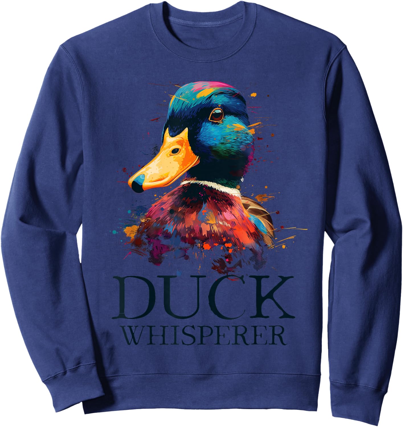 Duck Whisperer Funny Waterfowl Hunting Mallard Duck Hunter Sweatshirt - Sweatshirt | Navy
