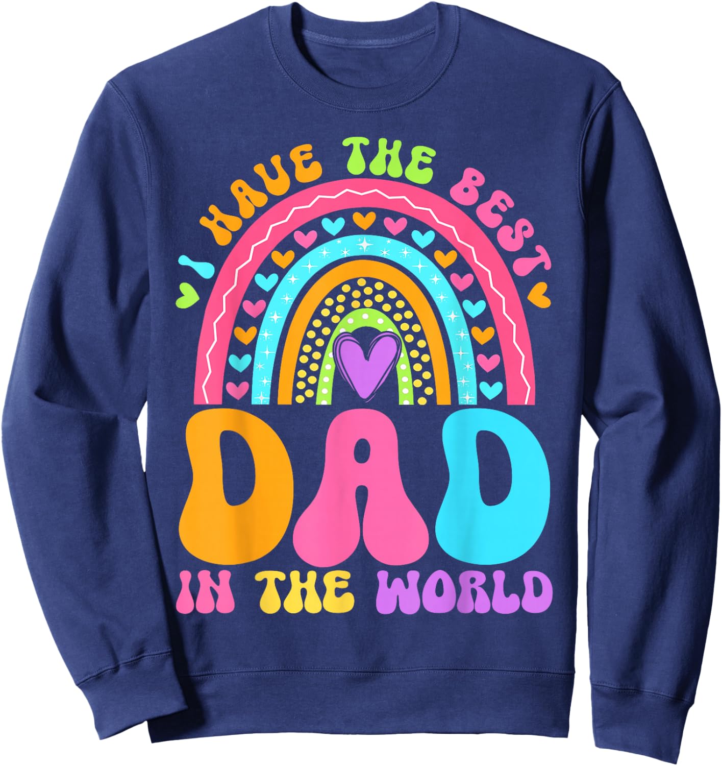 Fathers Day I Have Best Dad in The World Women Girl Rainbow Sweatshirt - Sweatshirt | Navy