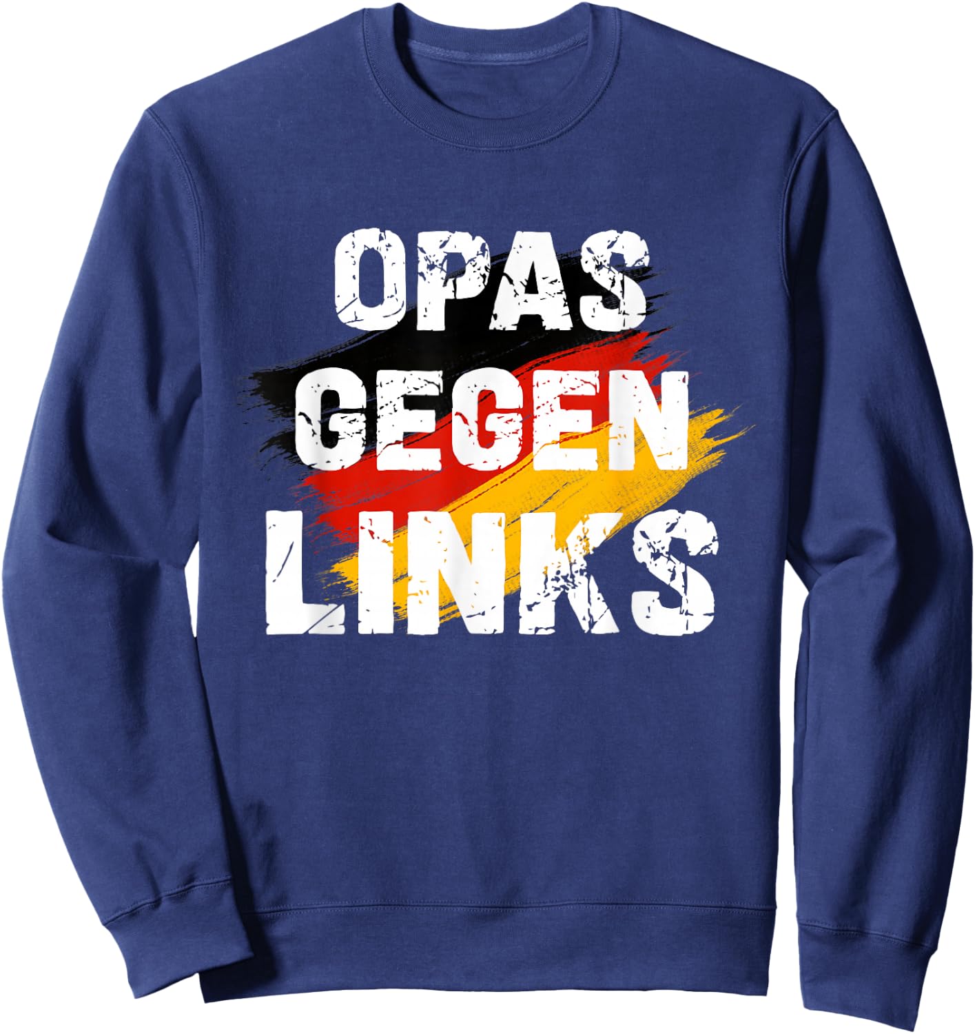 with German Text "OPAS Gegen Links" Classic Vintage Germany Heimatliebe , black Sweatshirt - Sweatshirt | Navy
