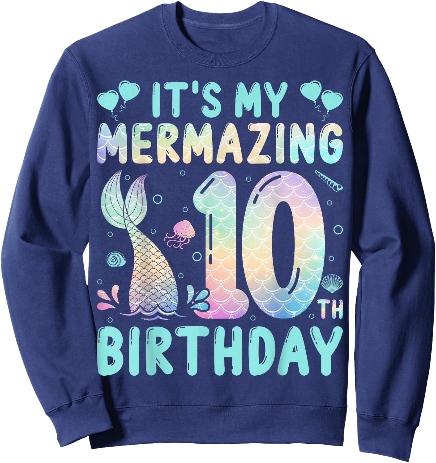 10 Years Old Mermaid Lover - It's My Mermazing 10th Birthday Sweatshirt - Sweatshirt | Navy