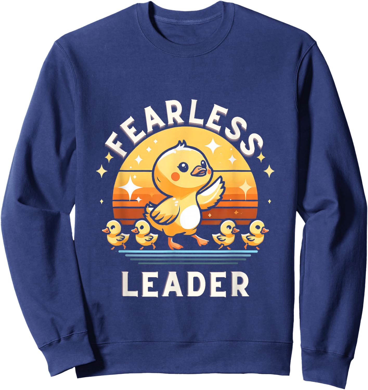 Funny Fearless Leader Duck ironic duck lovers motivational Sweatshirt - Sweatshirt | Navy
