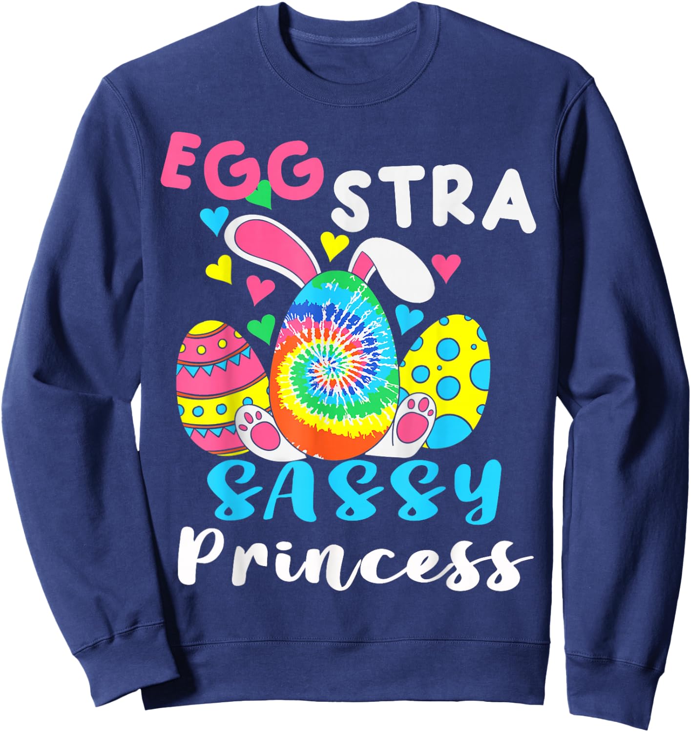 Egg-stra Sassy Princess Happy Easter Cute For little Girls Sweatshirt - Sweatshirt | Navy