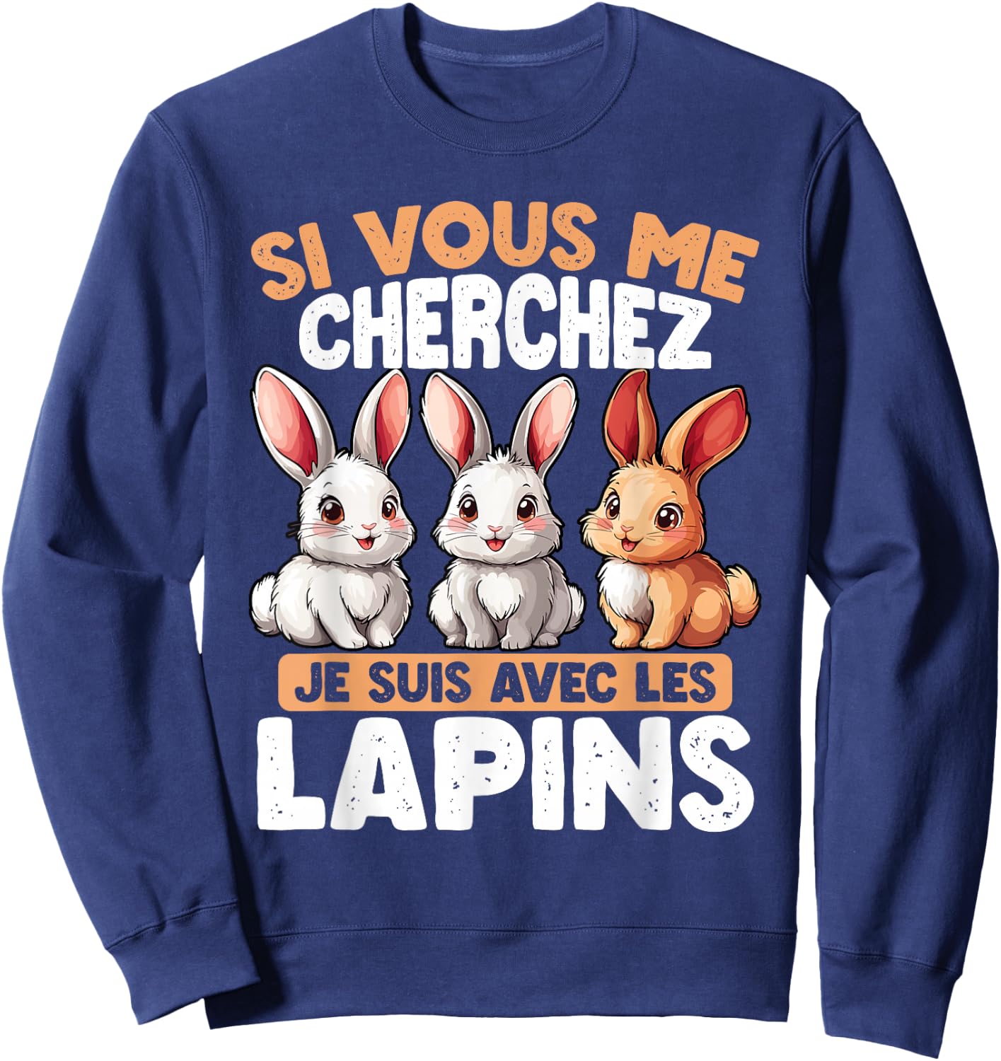 If You Are Looking For Me I Am With The Rabbits , Black, S Sweatshirt - Sweatshirt | Navy