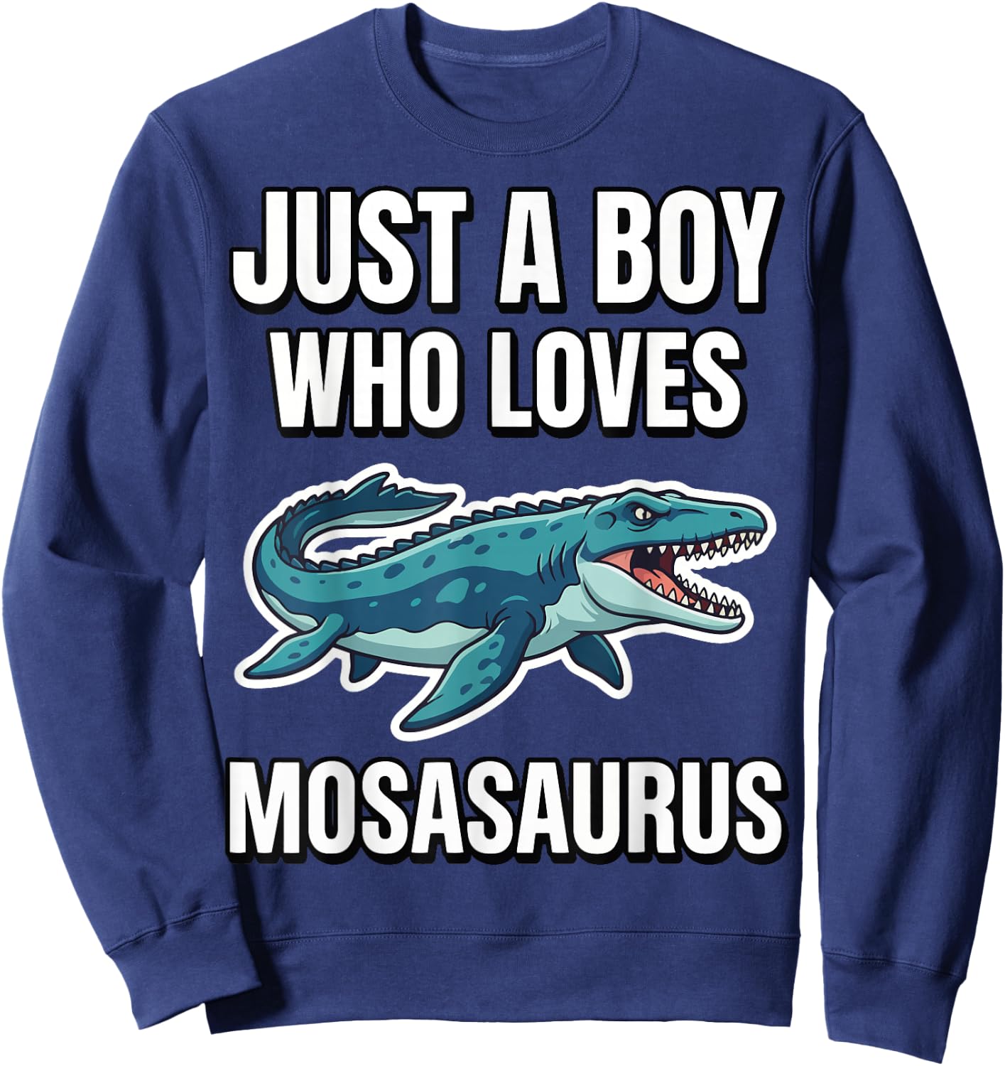 Just A Boy Who Loves Mosasaurus Sweatshirt - Sweatshirt | Navy