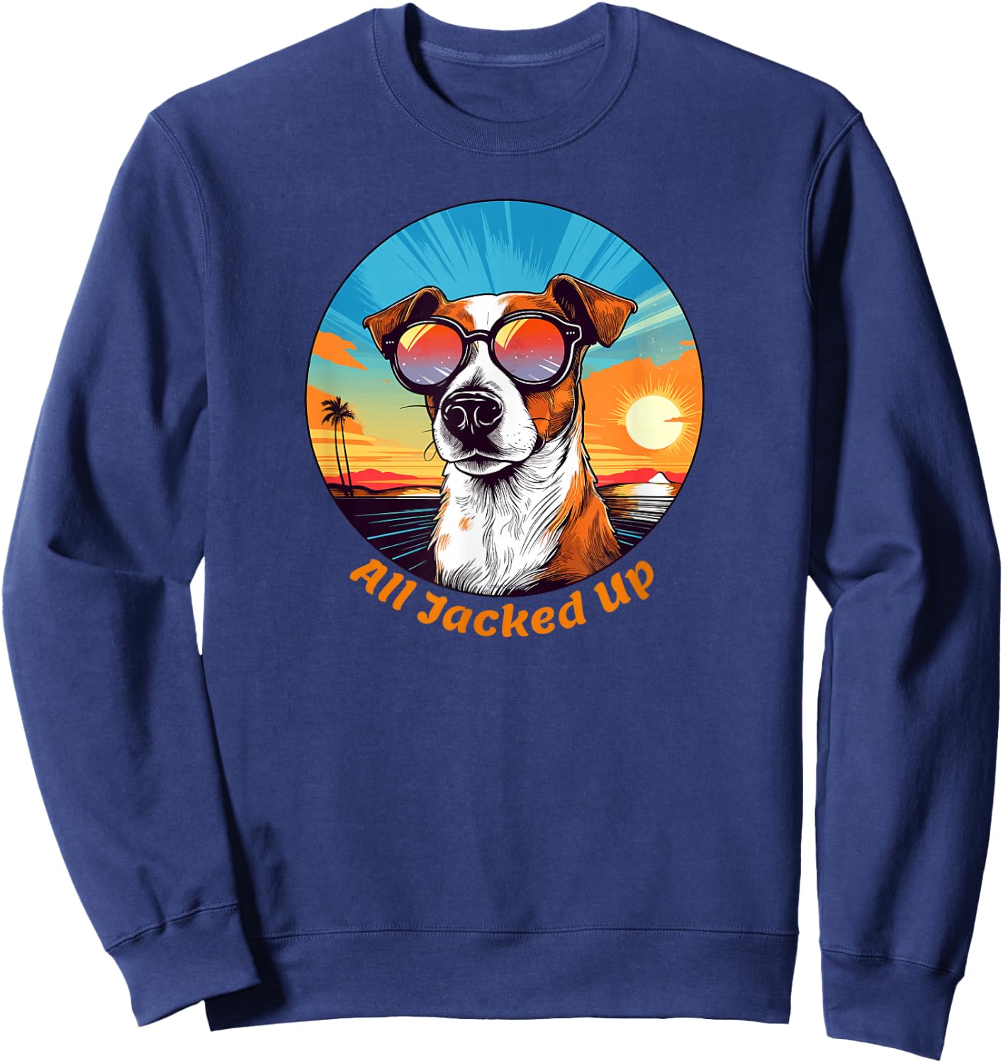 Funny All Jacked Up for Jack Russell Terrier Lovers Sweatshirt - Sweatshirt | Navy