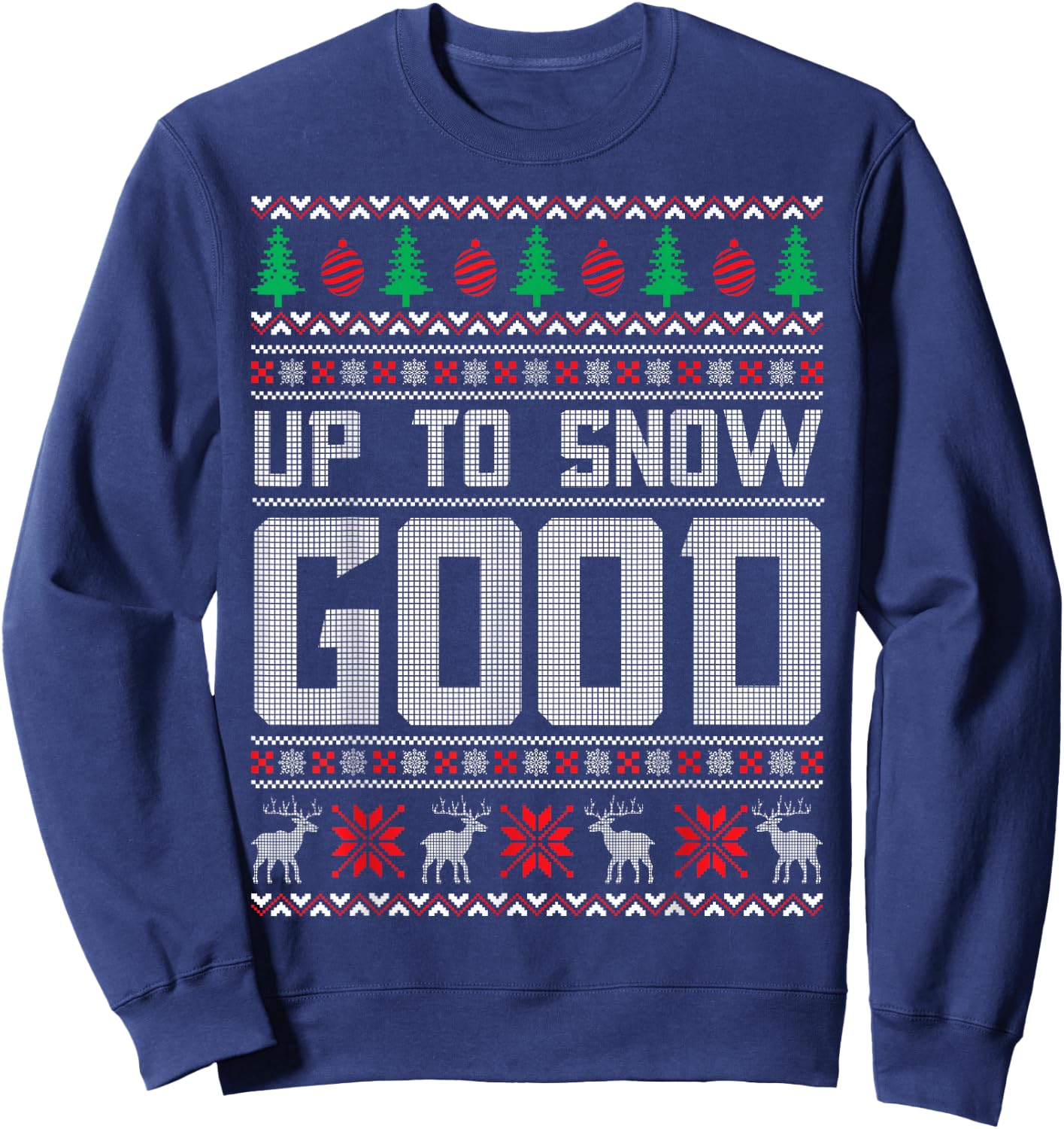 Up To Snow Good Ugly Christmas Funny Holiday Sweatshirt - Sweatshirt | Navy