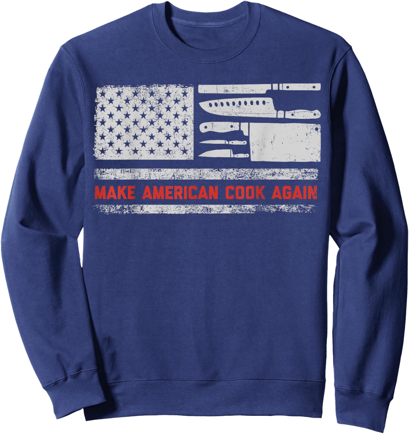 Chef American Flag Make America Cook Again Funny 4th of July Women Kids Men Sweatshirt - Sweatshirt | Navy