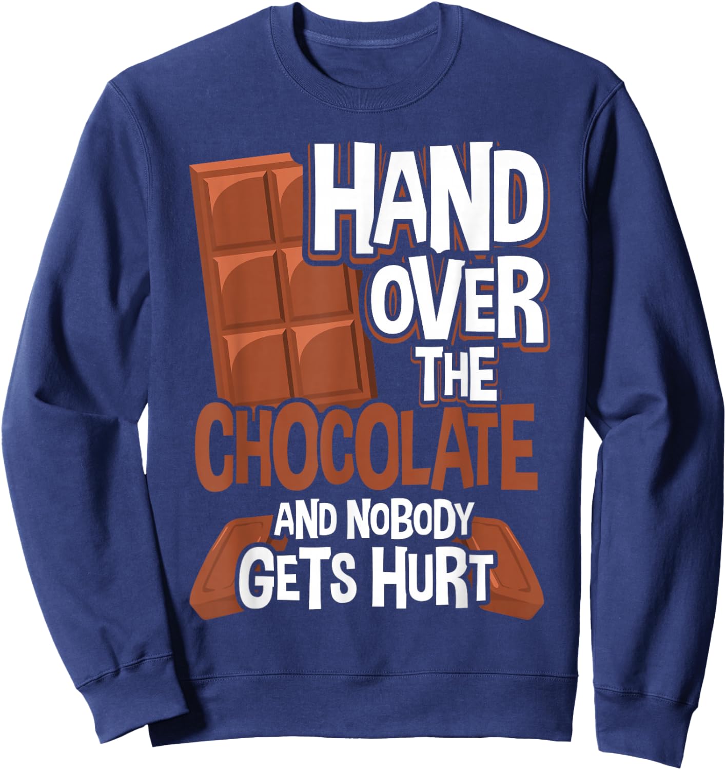 Hand Over The Chocolate Nobody Gets Hurt Chocolate Sweatshirt - Sweatshirt | Navy
