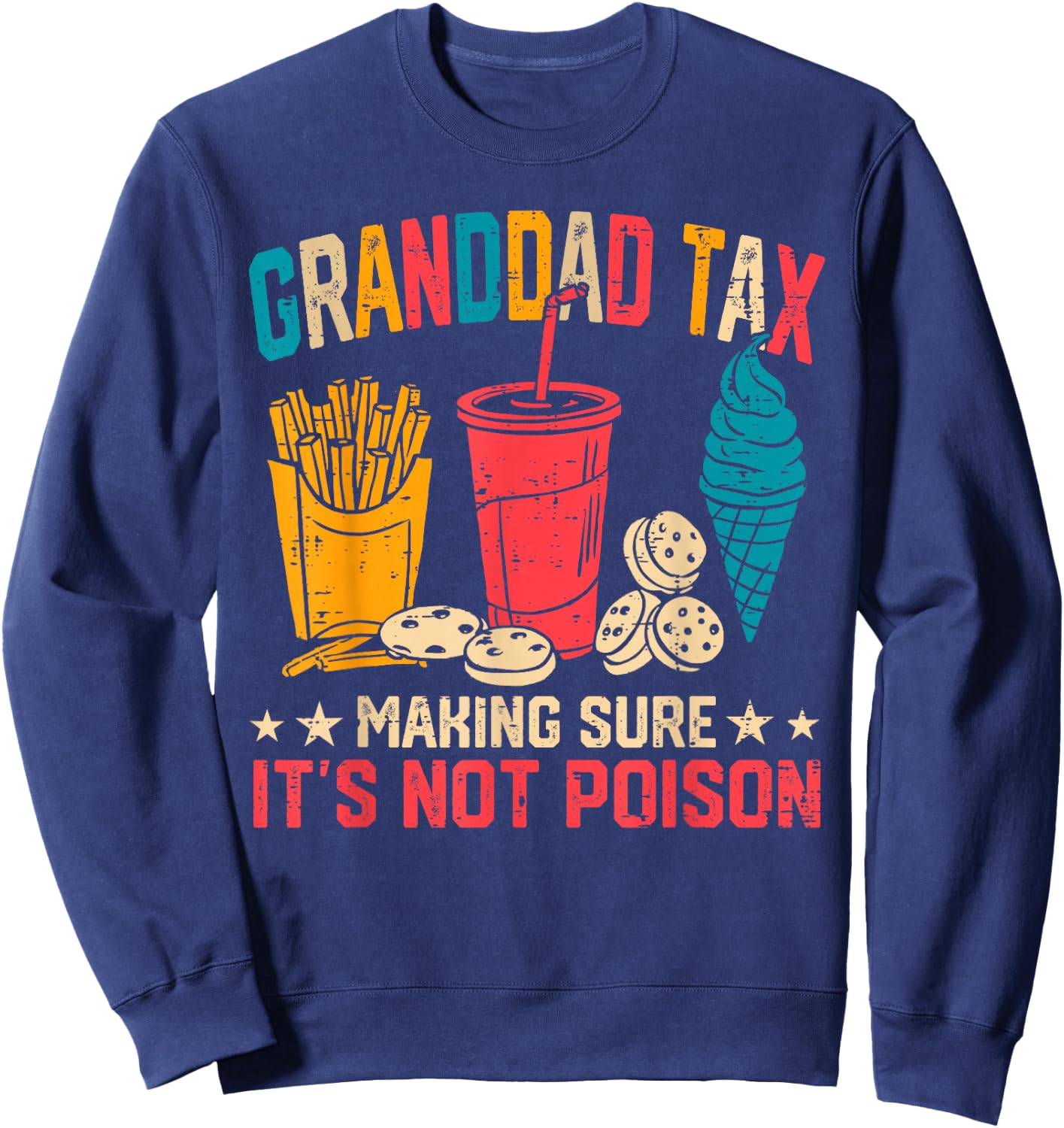 Granddad Tax Making Sure It's Not Poison Funny Fathers Day Sweatshirt - Sweatshirt | Navy
