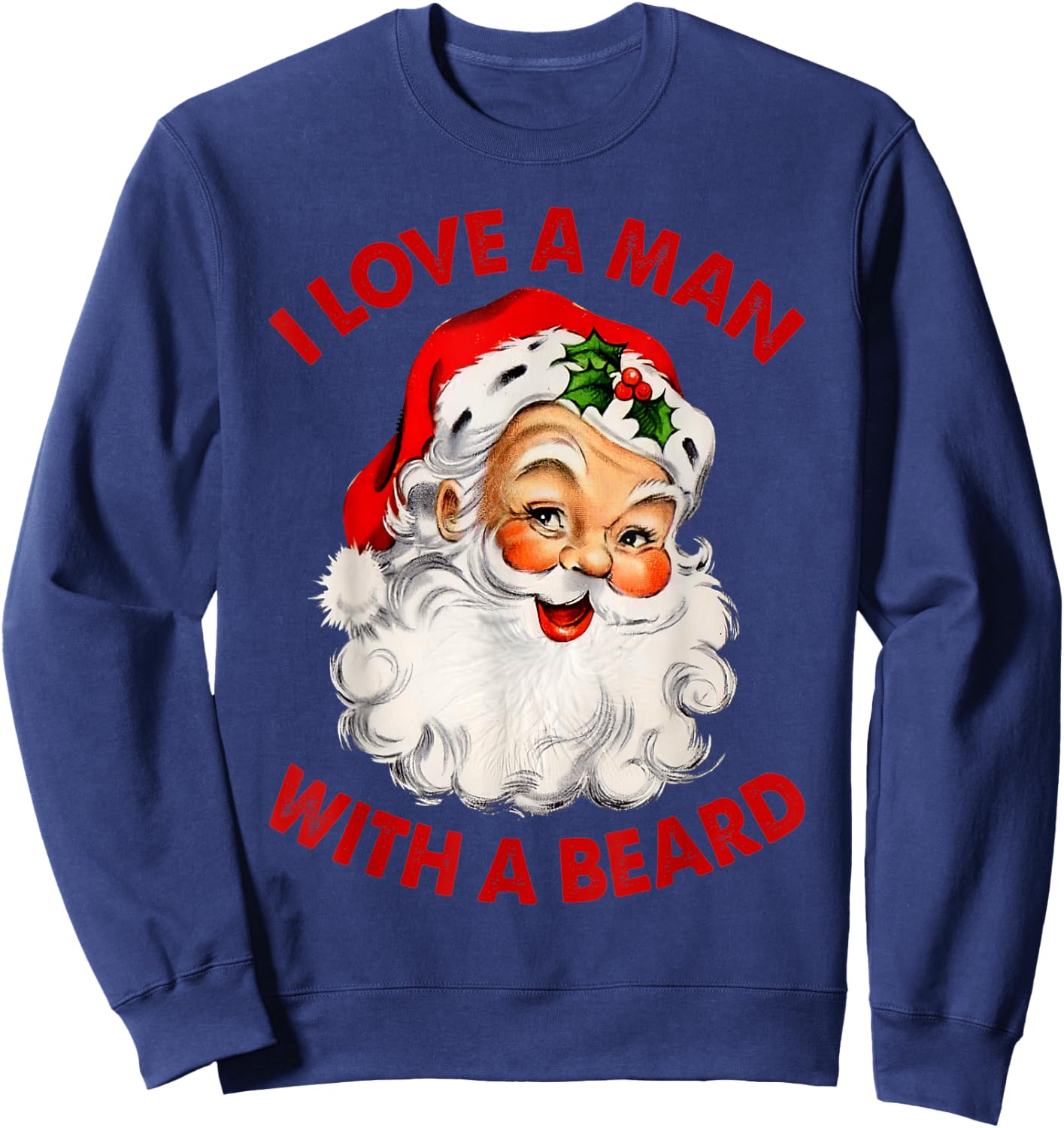 I Love A Man With A Beard Christmas Santa Sweatshirt - Sweatshirt | Navy