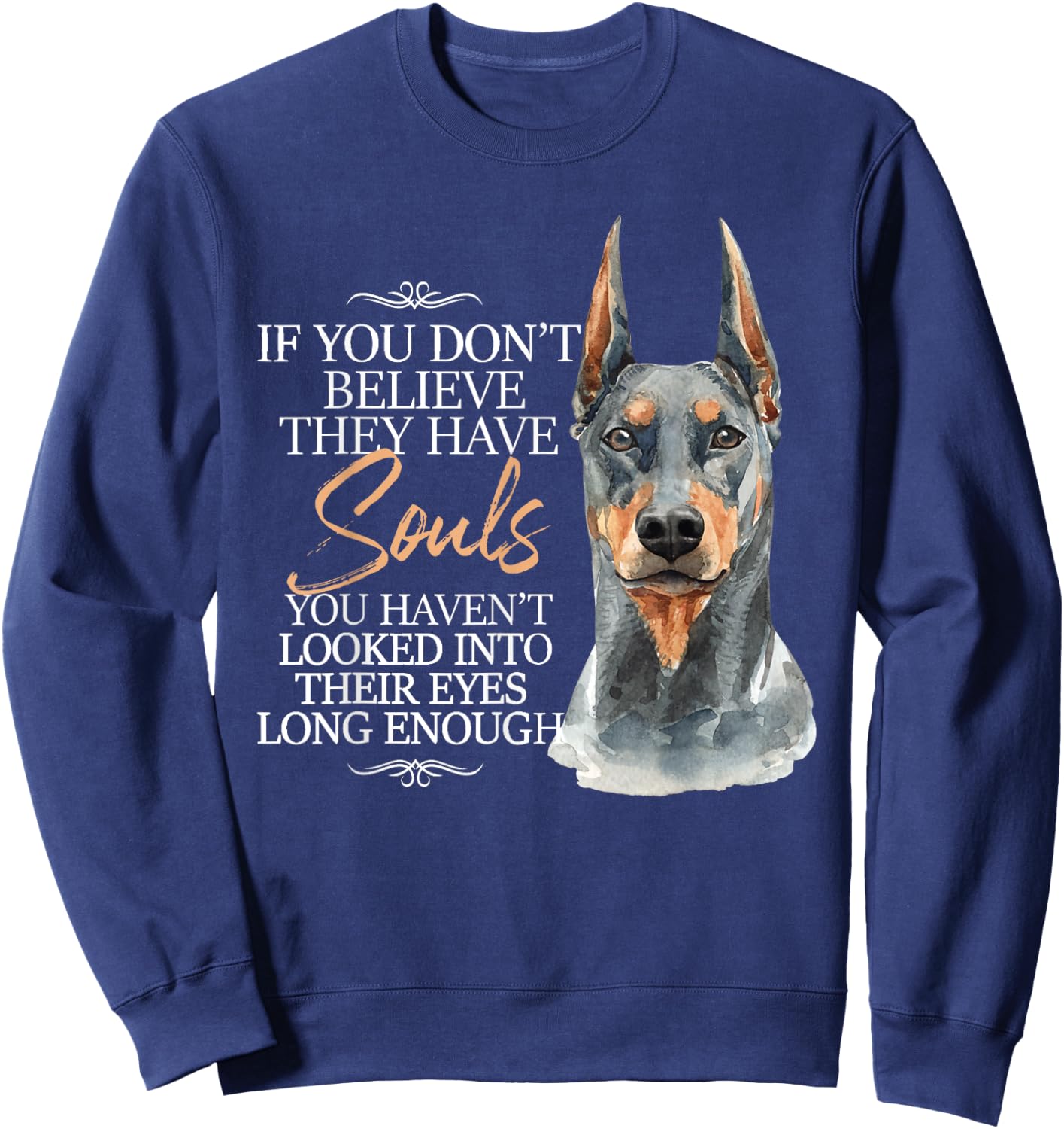 If You Don't Believe They Have Souls - Doberman Dog Trainer Sweatshirt - Sweatshirt | Navy