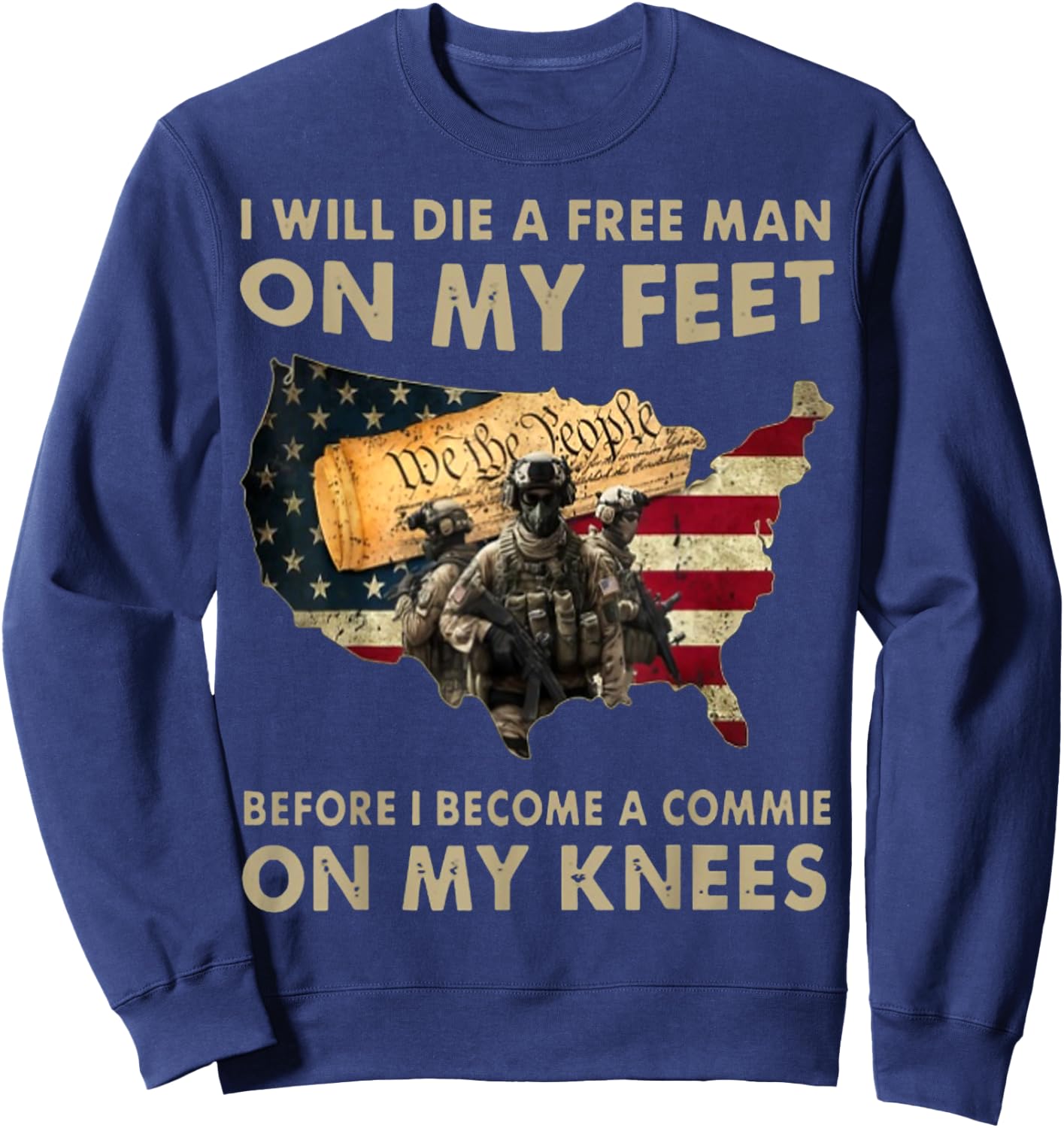 I Will Die A Free Man On My Feet Before I Become A Commie On Sweatshirt - Sweatshirt | Navy