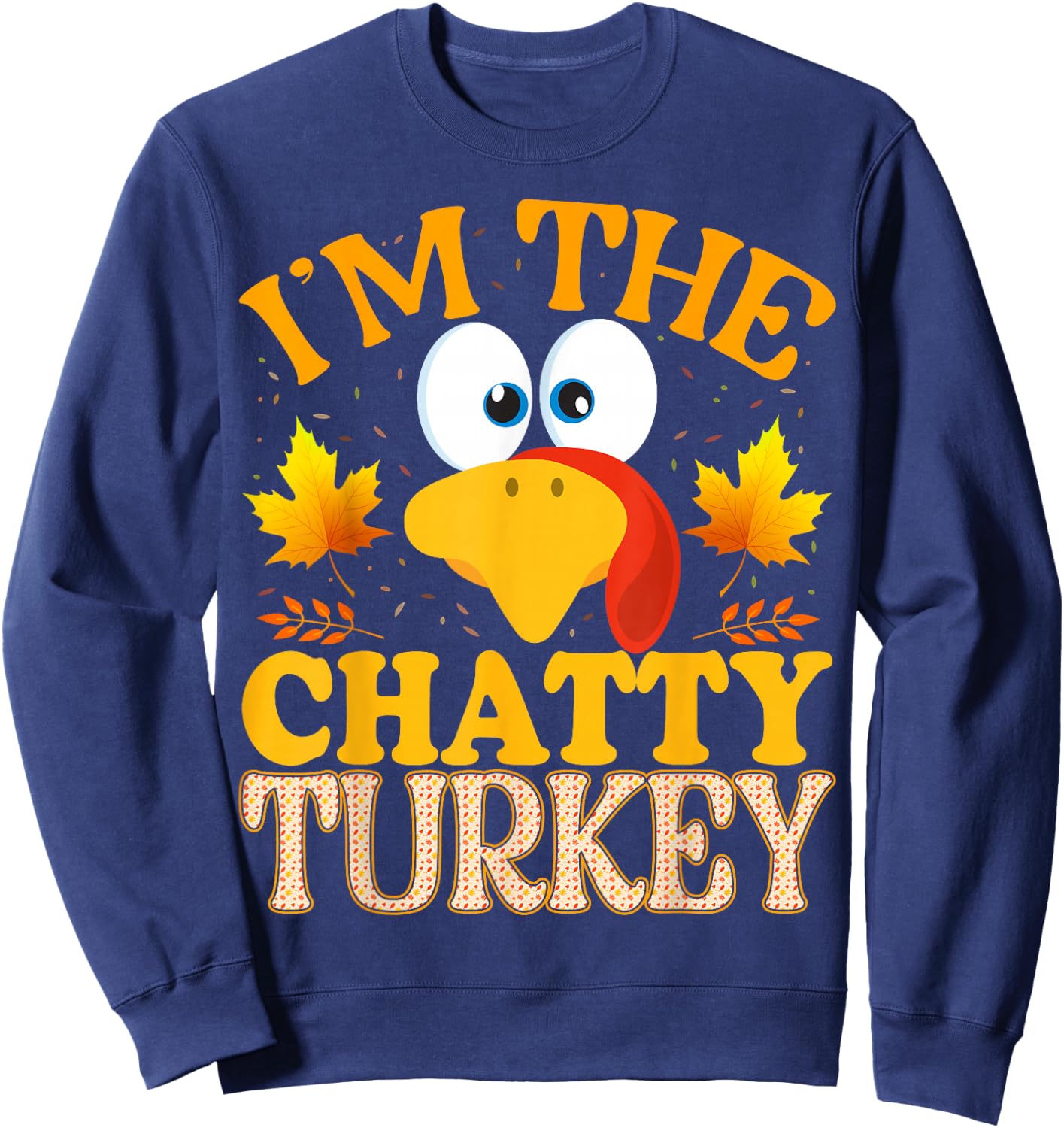 Thanksgiving I'm The Chatty Turkey Matching Sweatshirt - Sweatshirt | Navy
