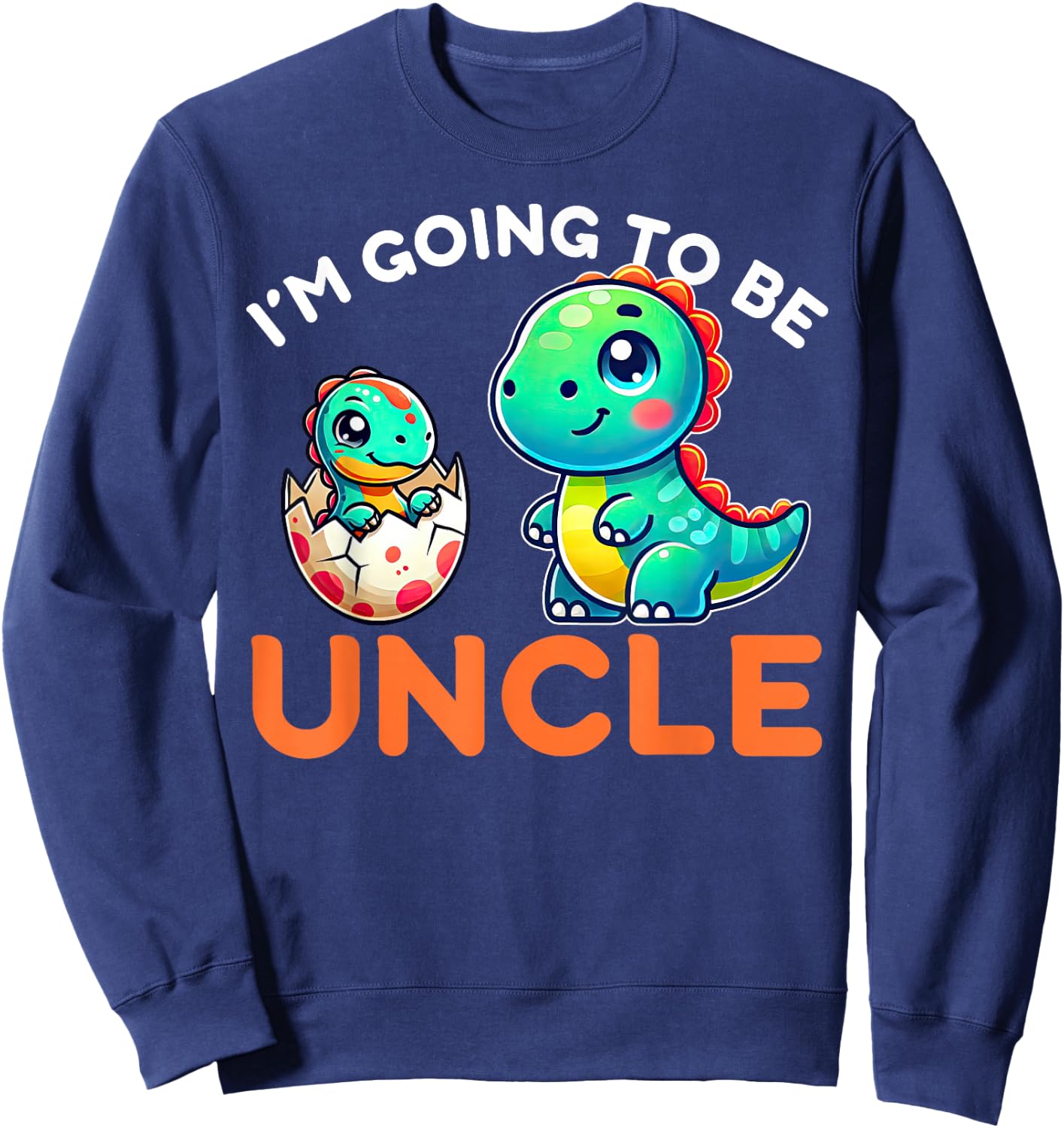 I'm Going To Be Uncle New Baby Pregnancy Announcement Sweatshirt - Sweatshirt | Navy