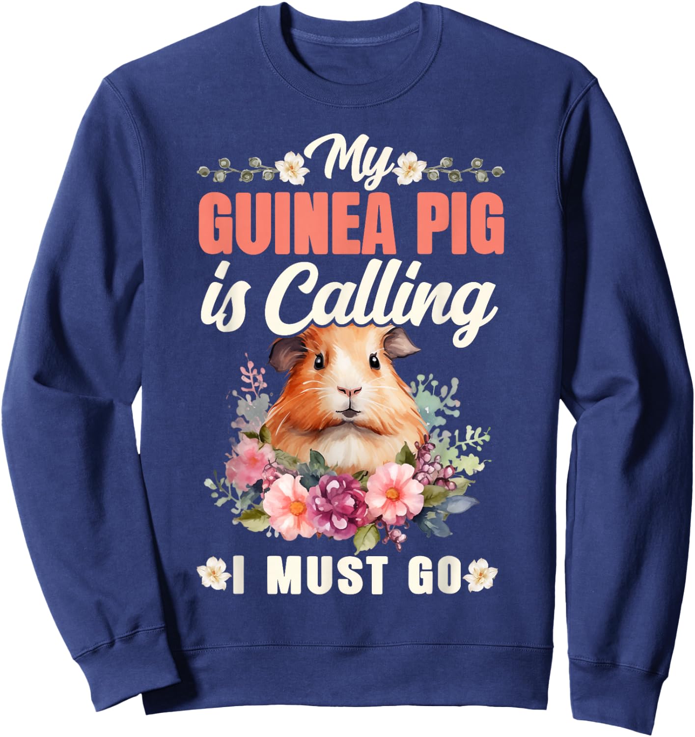 Guinea Pig My Guinea Pig Is Calling And I Must Go Sweatshirt - Sweatshirt | Navy