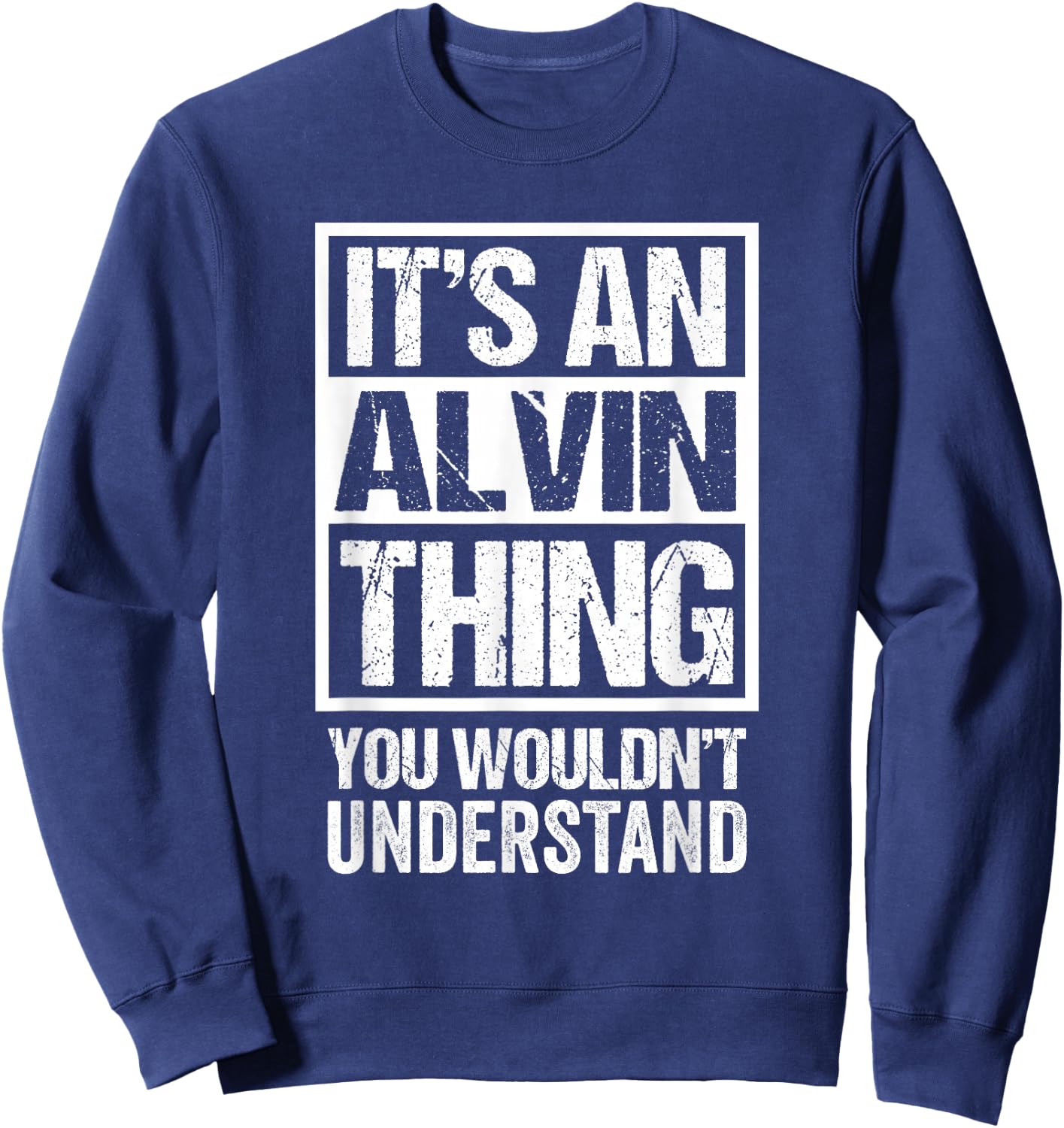 It's an Alvin Thing You Wouldn't Understand Sweatshirt - Sweatshirt | Navy