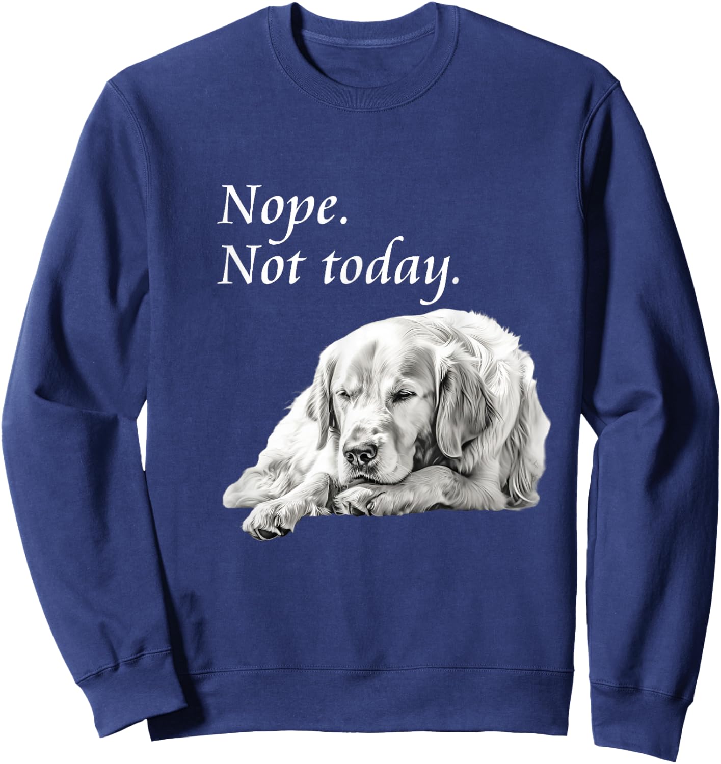 Adorable Golden Retriever Nope Not Today - Lazy Dog Sweatshirt - Sweatshirt | Navy