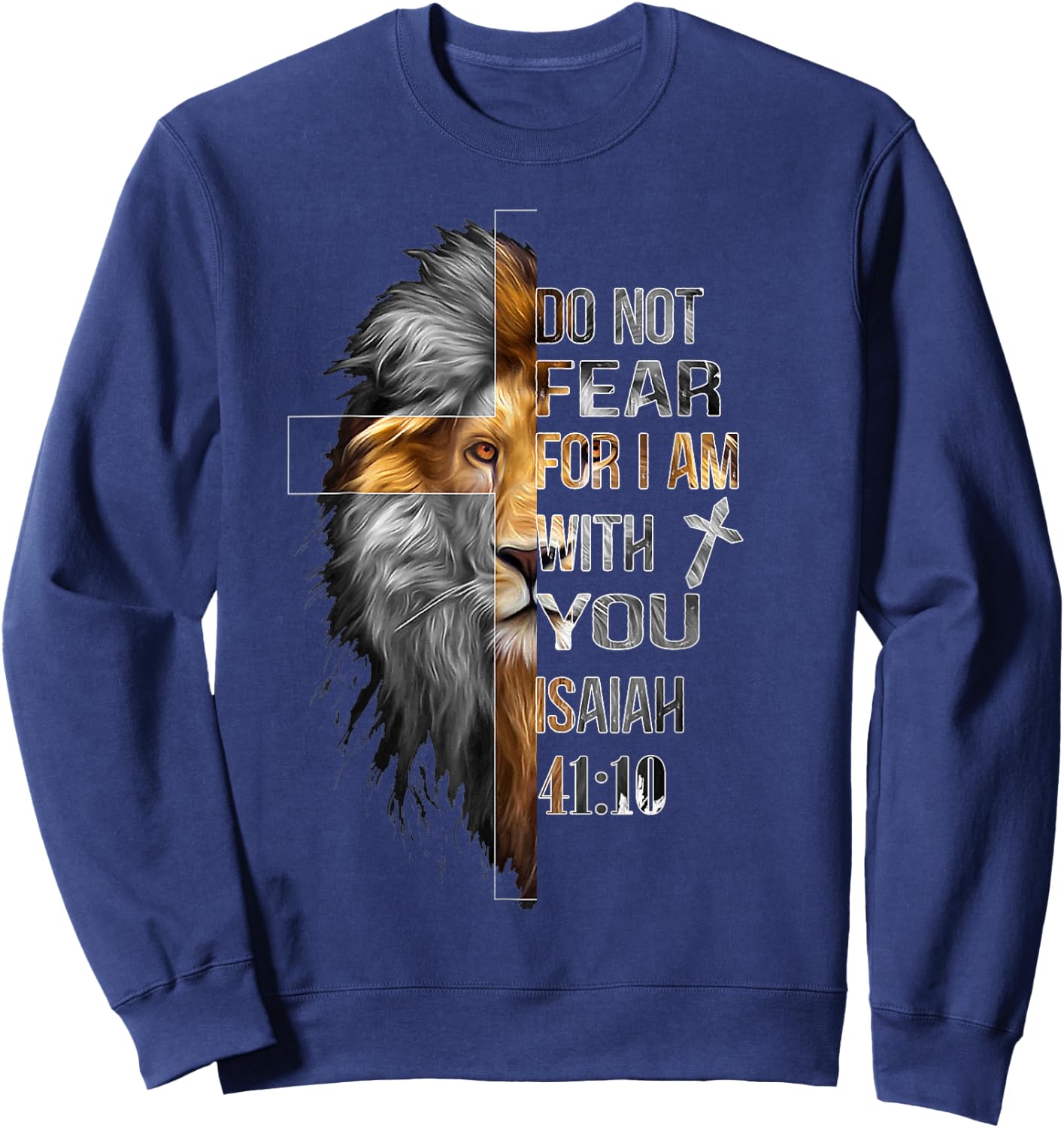 Do Not Fear For I Am With You Isaiah 41:10 Lion Of Judah Sweatshirt - Sweatshirt | Navy