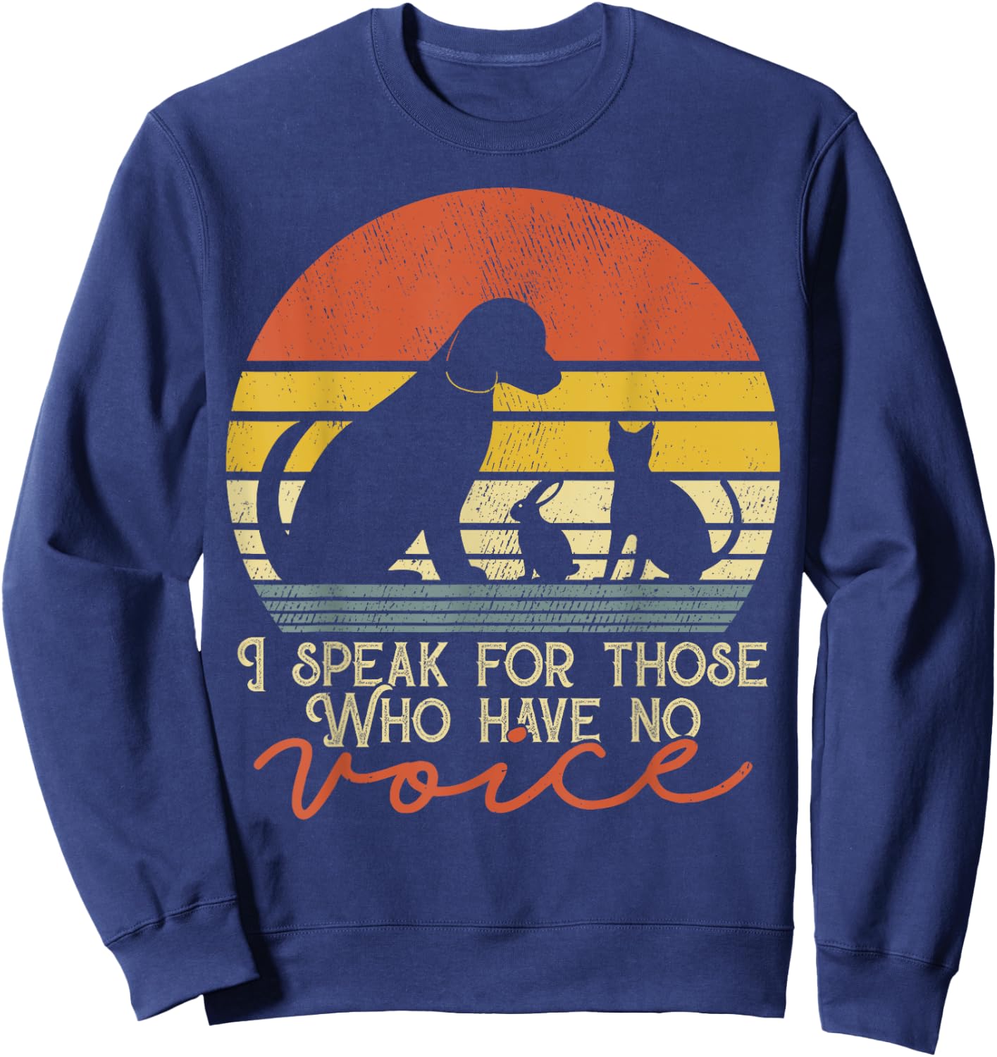 I Speak For Those Who Have No Voice - Animal Gift Sweatshirt - Sweatshirt | Navy