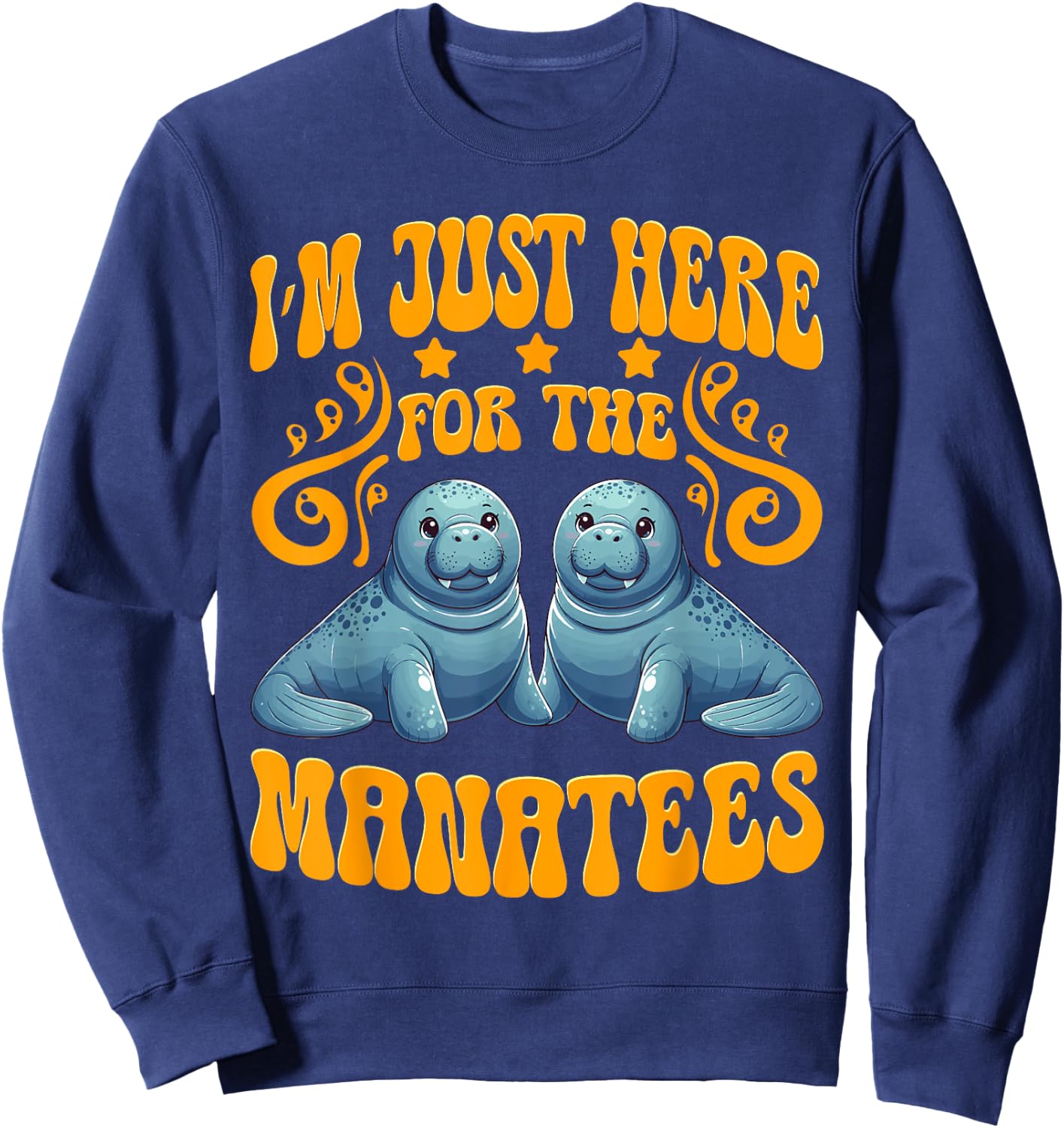 I'm Just Here For The Manatees Manatees Lover Sea Cows Sweatshirt - Sweatshirt | Navy